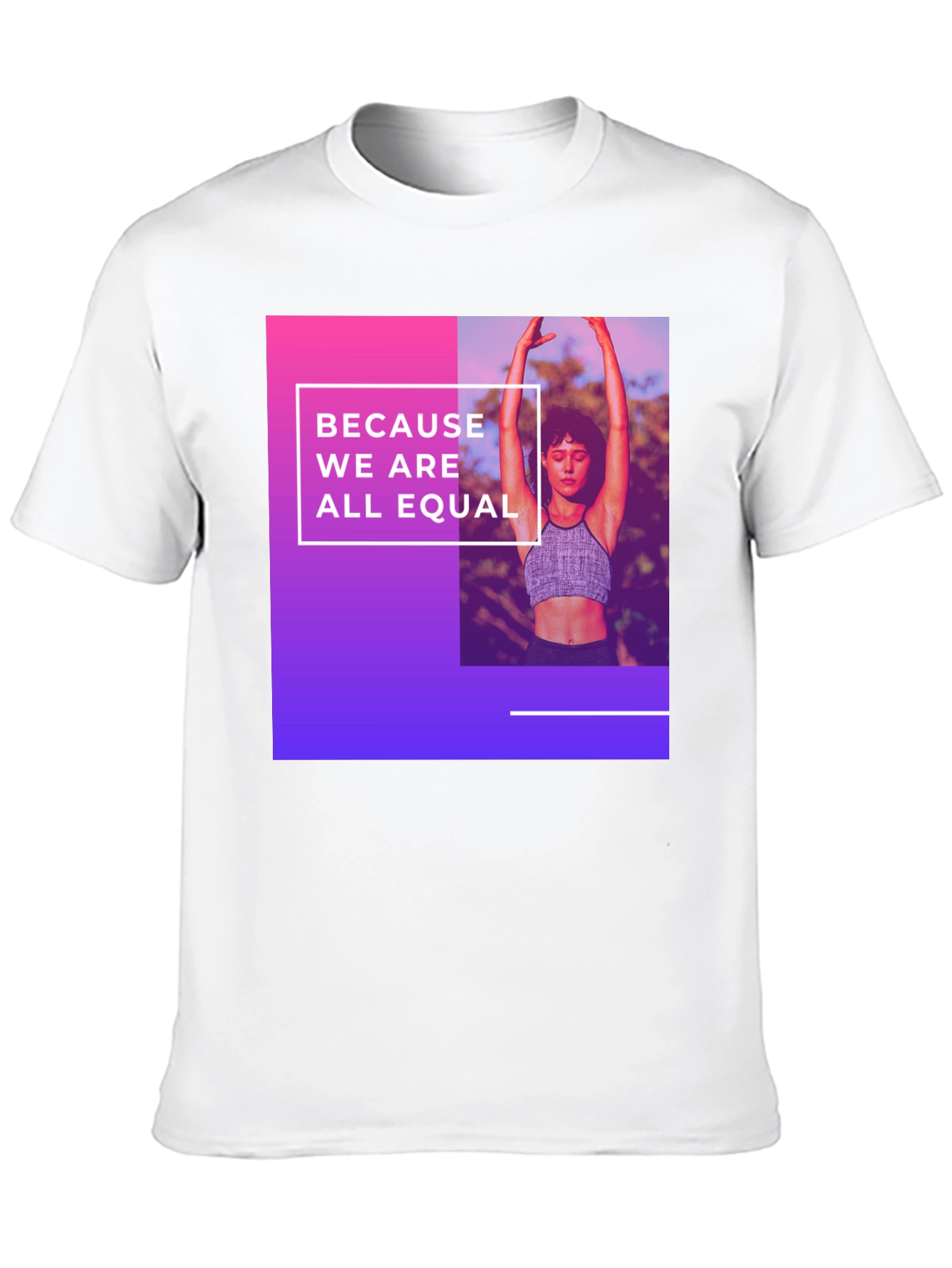Equality T-Shirt: Because We Are All Equal