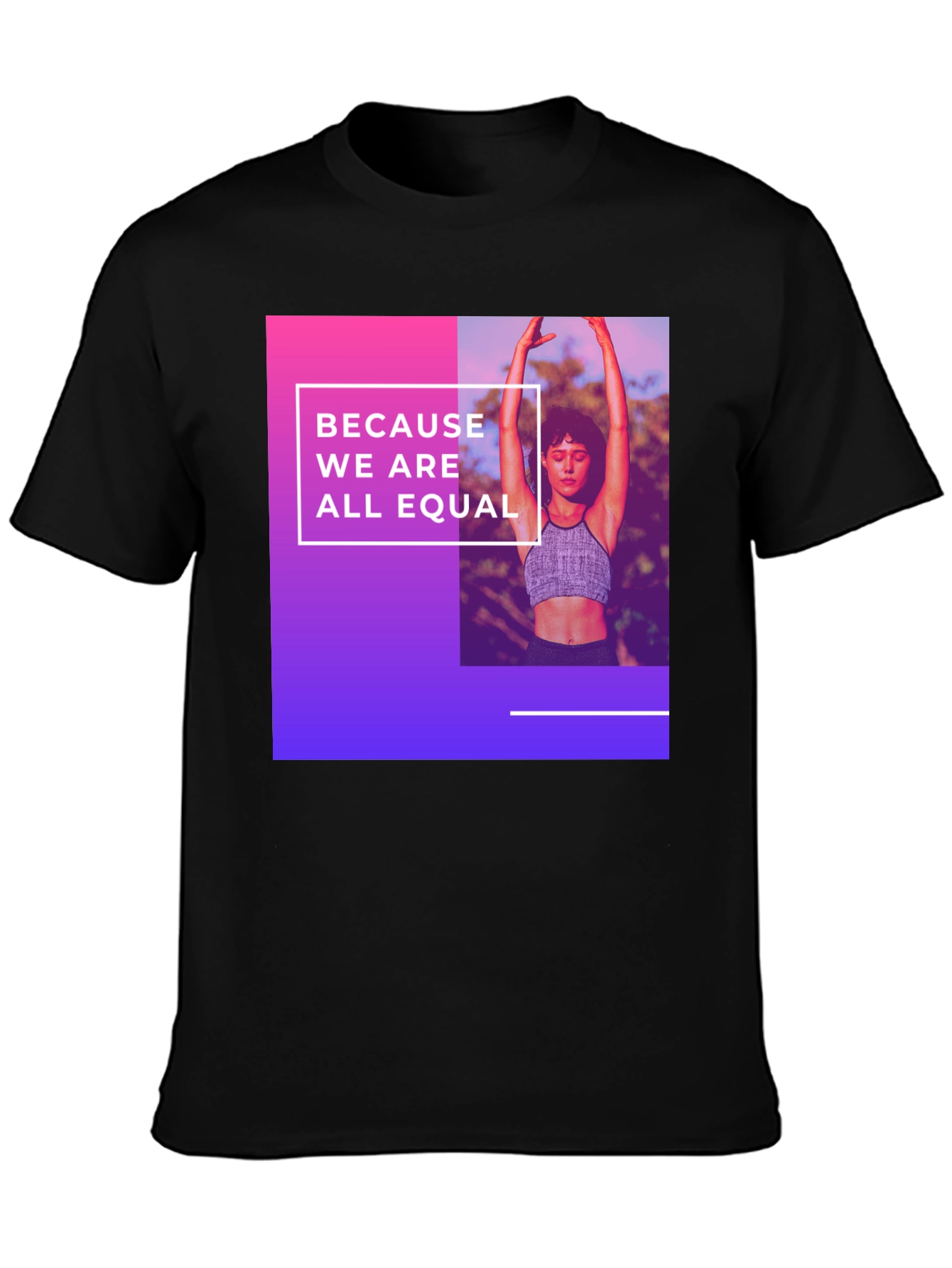 Equality T-Shirt: Because We Are All Equal