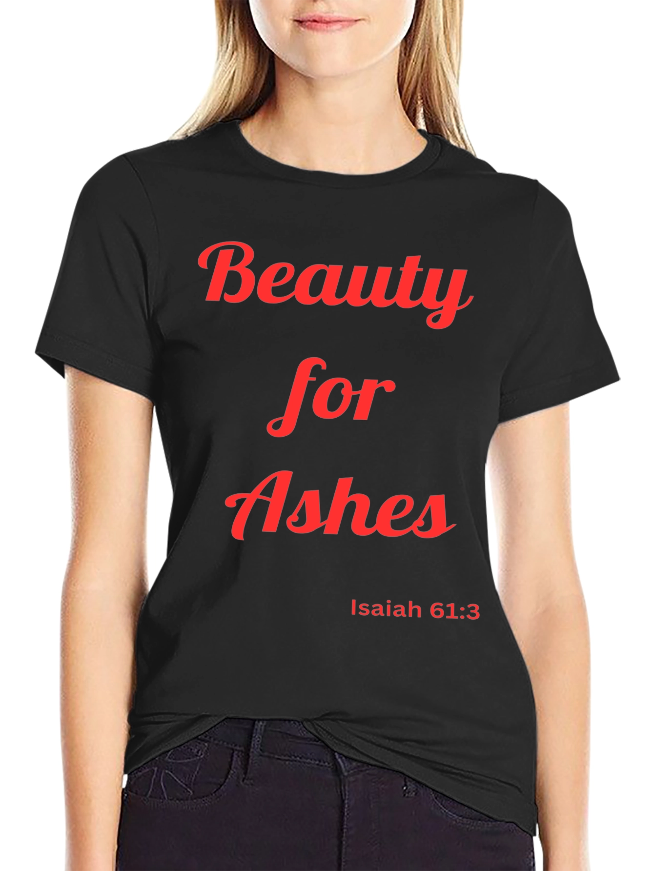 Beauty for Ashes T-Shirt Isaiah 61:3 Christian Apparel