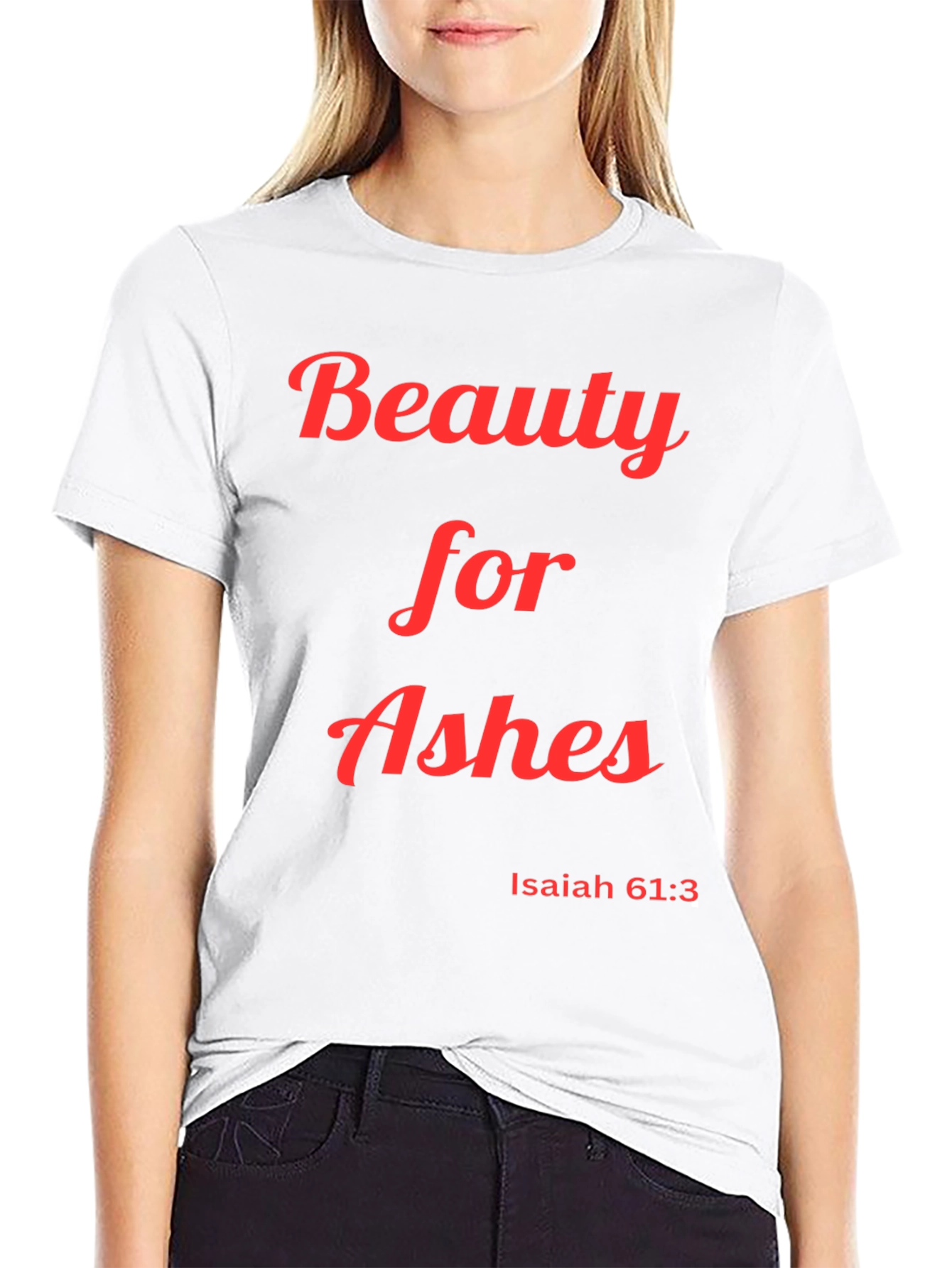 Beauty for Ashes T-Shirt Isaiah 61:3 Christian Apparel