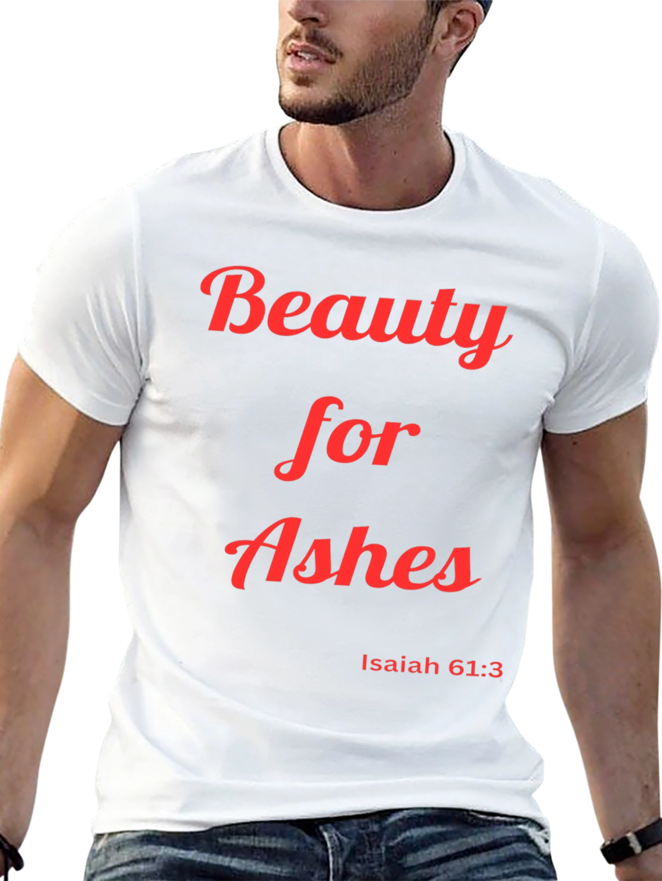 Beauty for Ashes T-Shirt Isaiah 61:3 Christian Apparel
