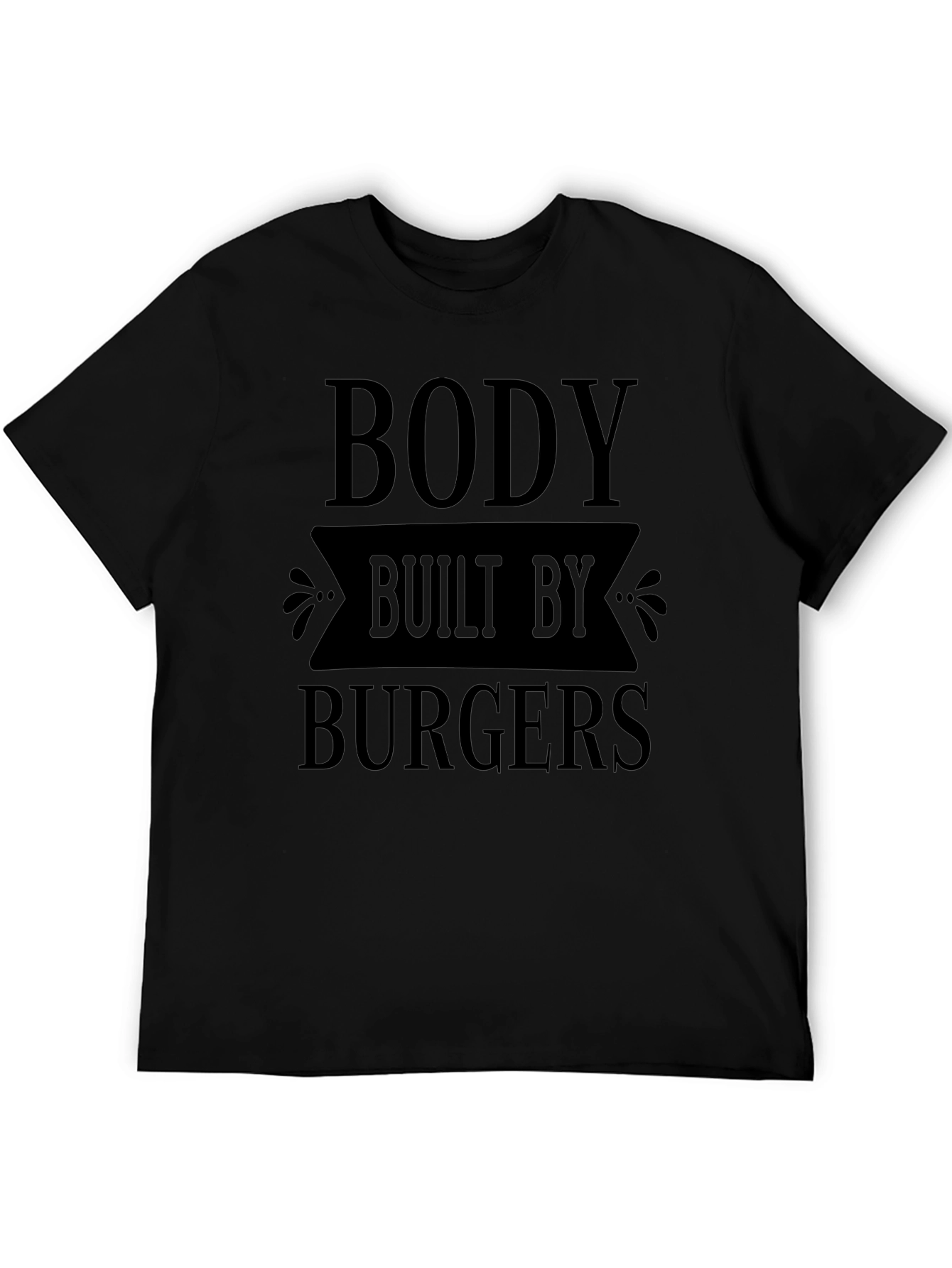 Body Built By Burgers Funny Graphic T-Shirt