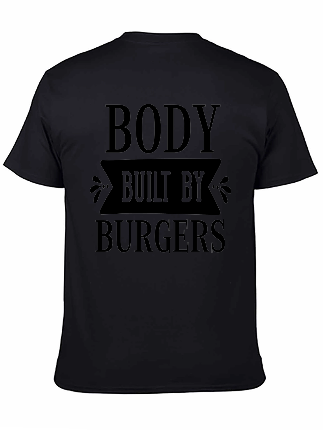 Body Built By Burgers Funny Graphic T-Shirt
