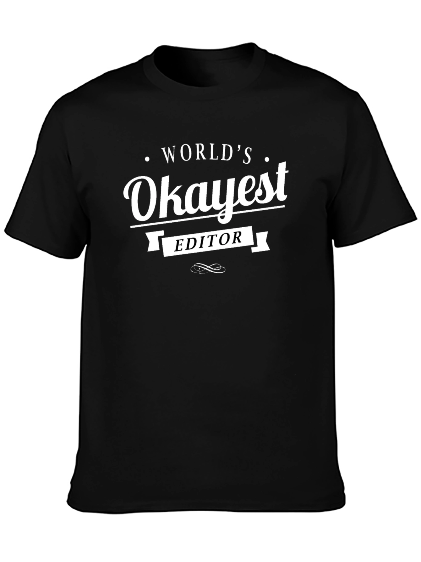 Worlds Okayest Editor T-Shirt - Funny Gift