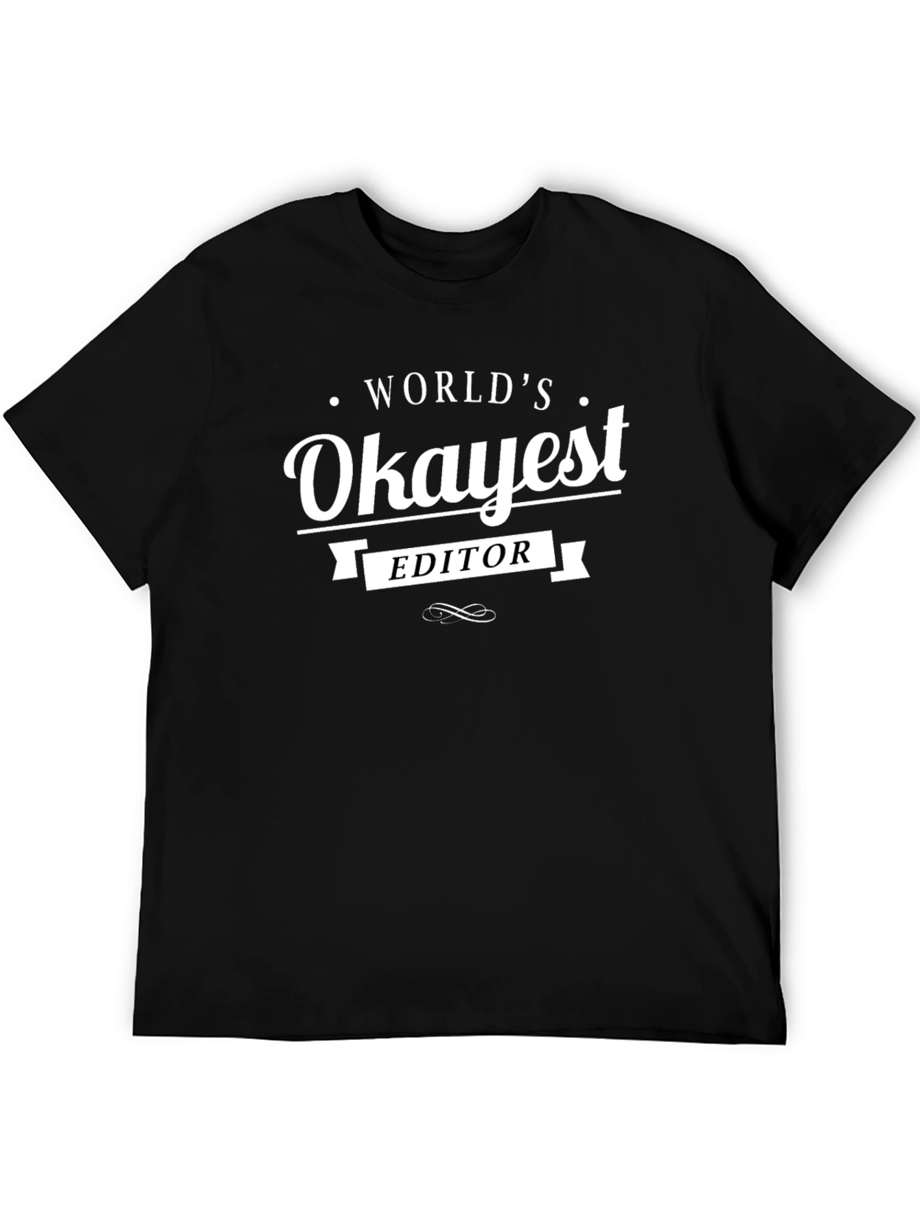 Worlds Okayest Editor T-Shirt - Funny Gift