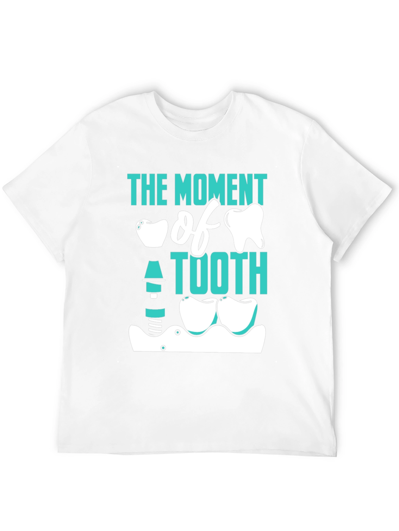 The Moment of Tooth Funny Dentist T-Shirt