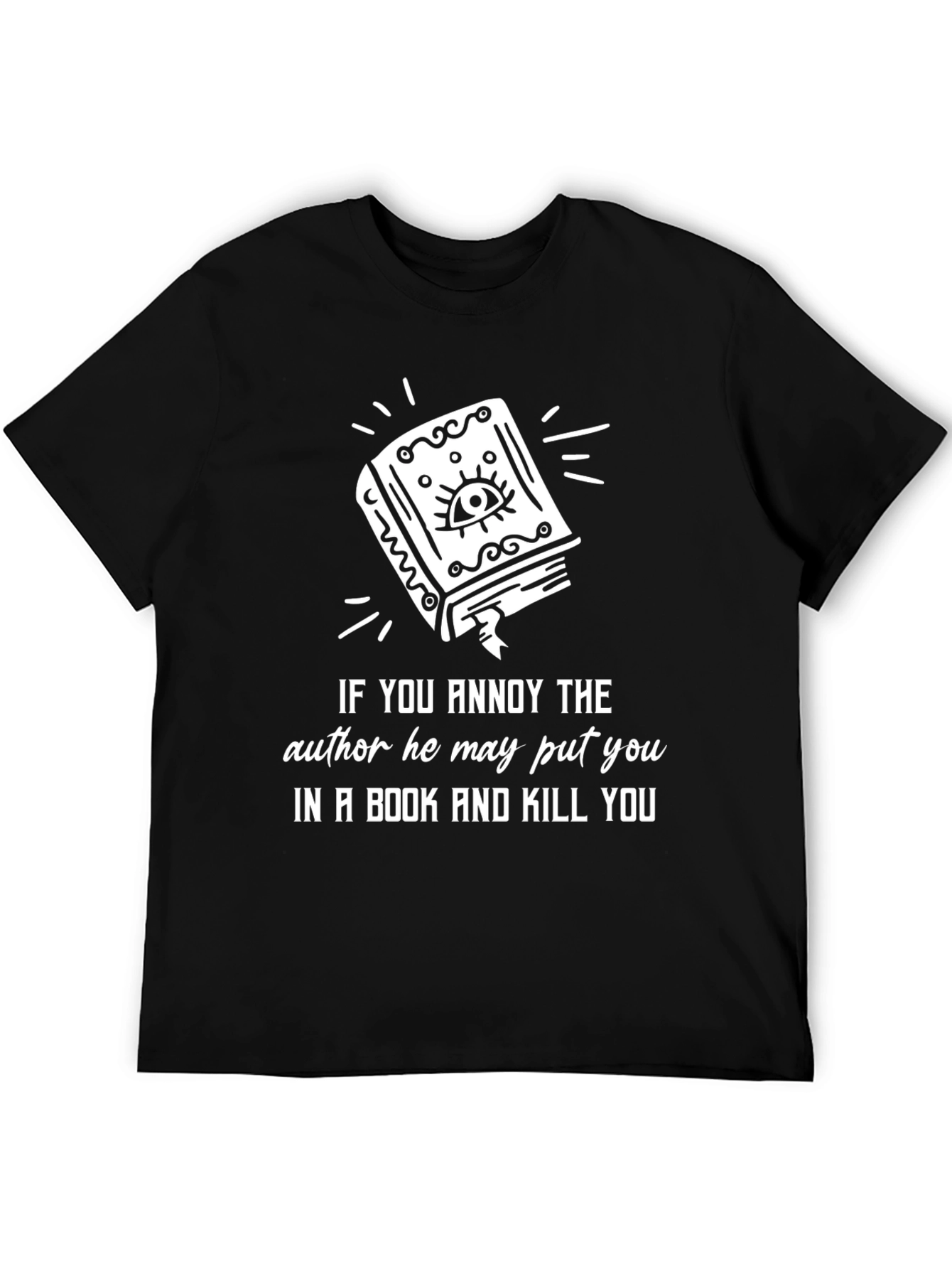 Annoy an Author T-Shirt Book & Kill