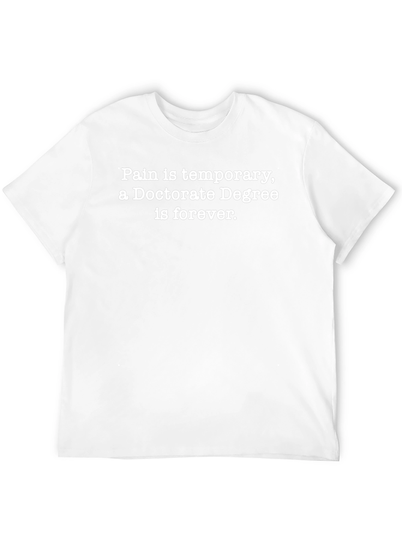 Doctorate Degree Forever T-Shirt
