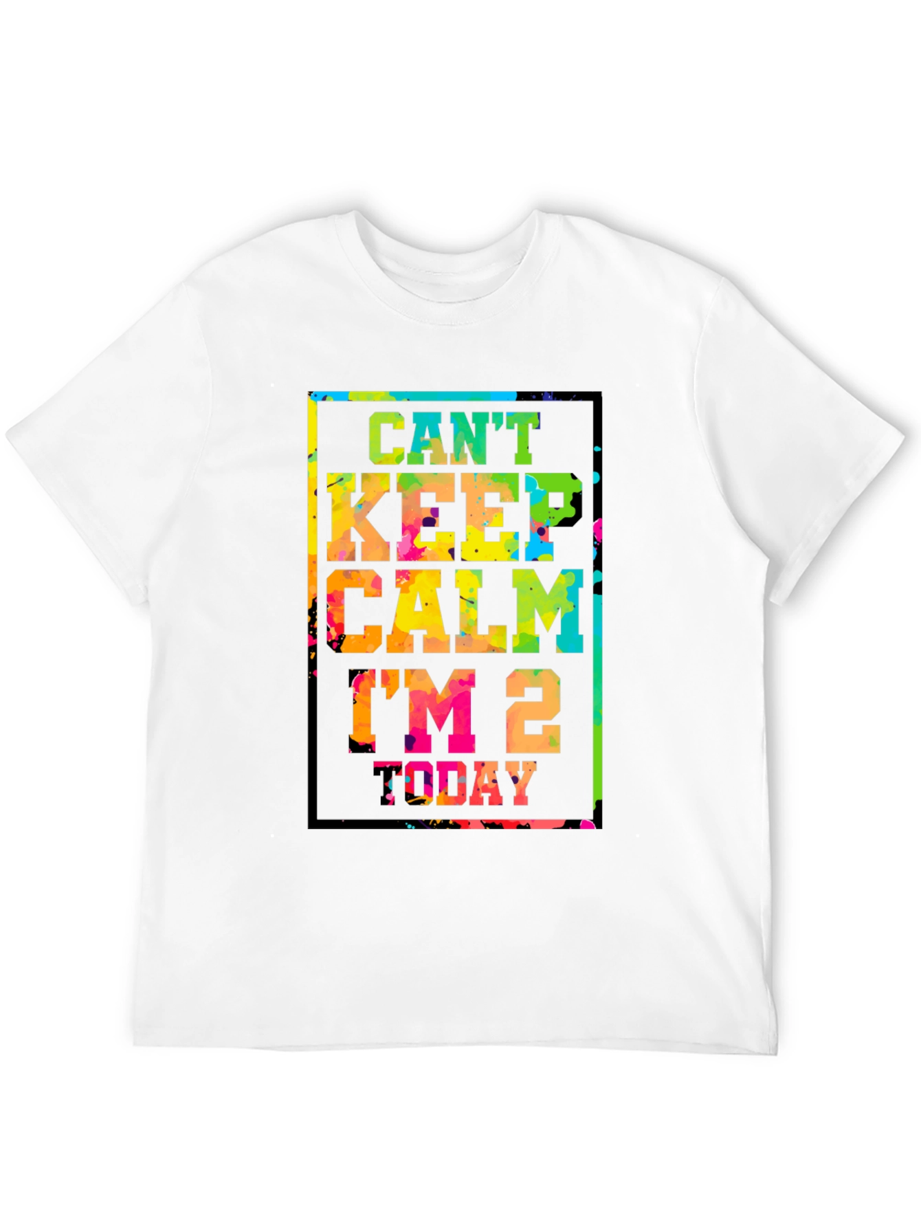 Cant Keep Calm Im 2 Today T-Shirt