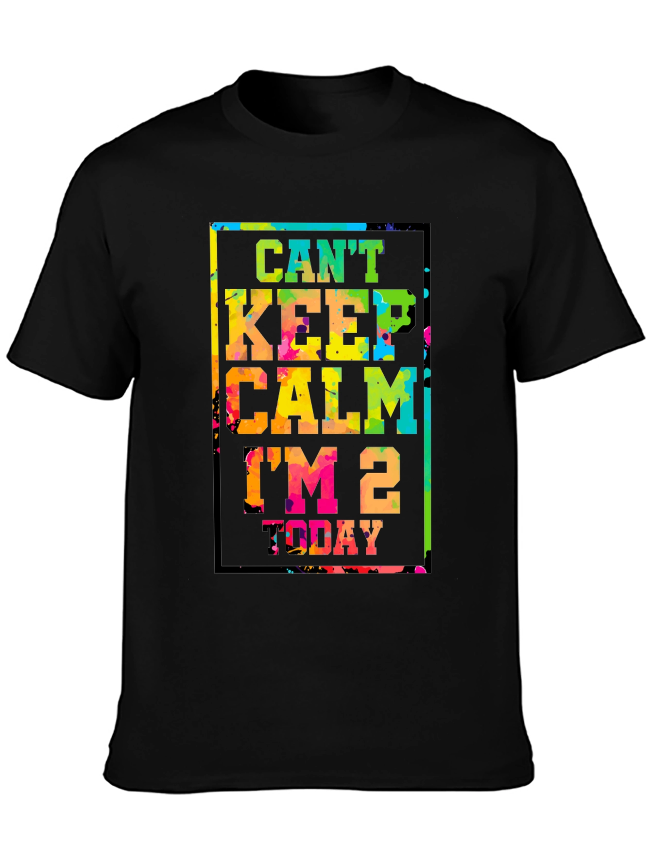 Cant Keep Calm Im 2 Today T-Shirt