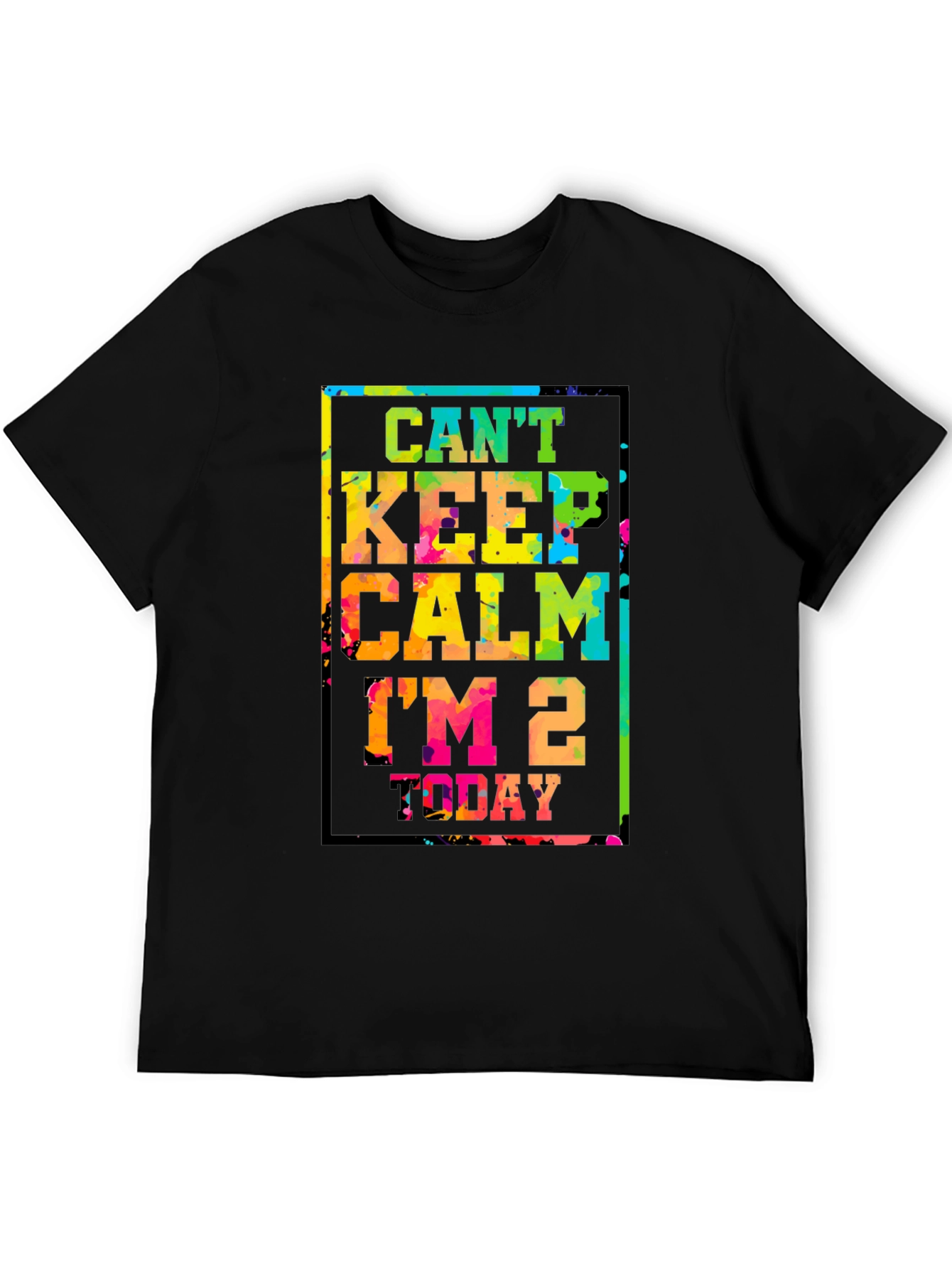 Cant Keep Calm Im 2 Today T-Shirt