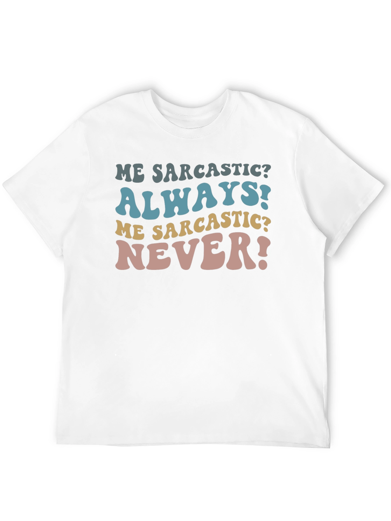 Sarcastic Tee - Funny Humor Statement T-Shirt