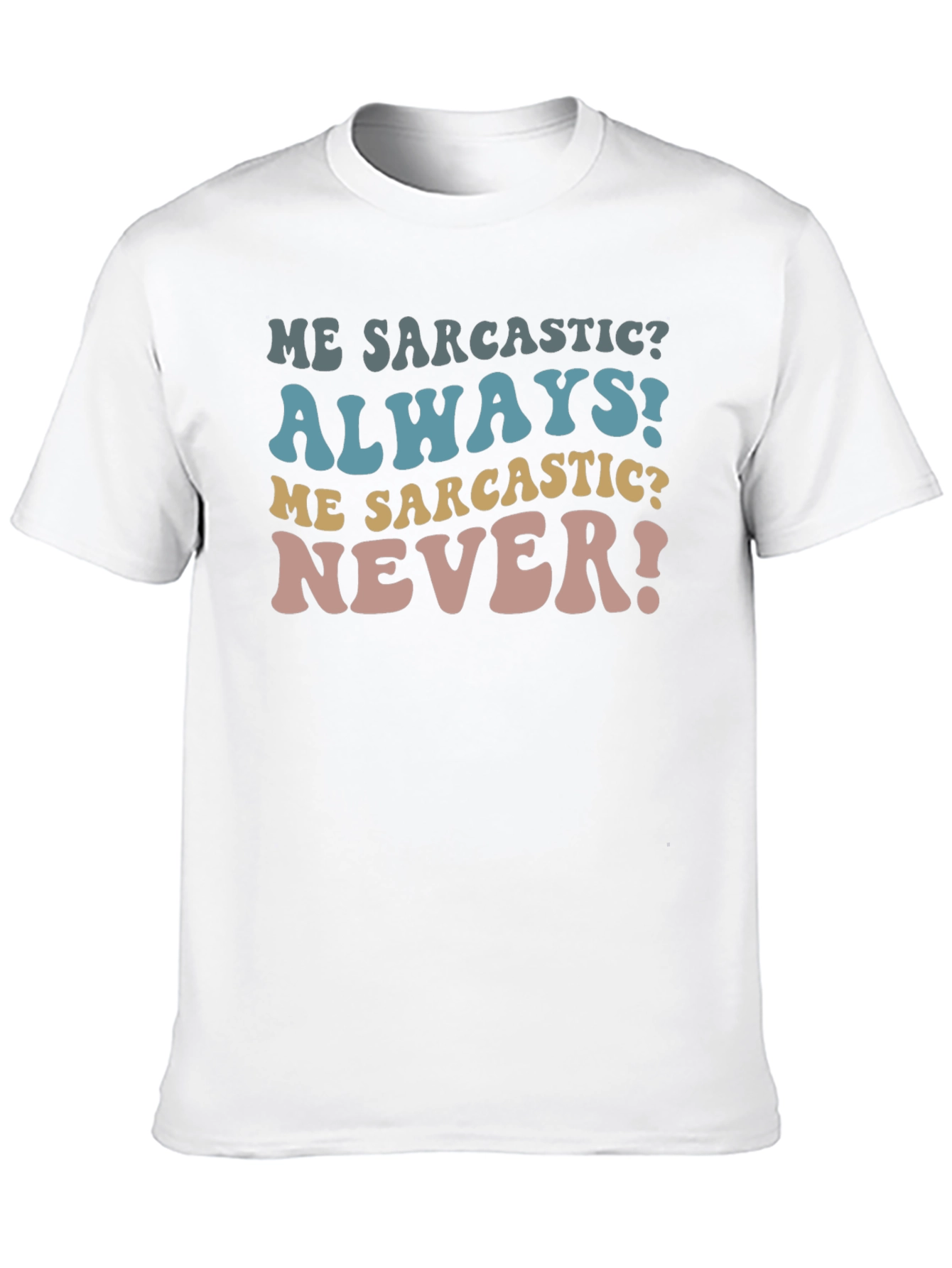 Sarcastic Tee - Funny Humor Statement T-Shirt