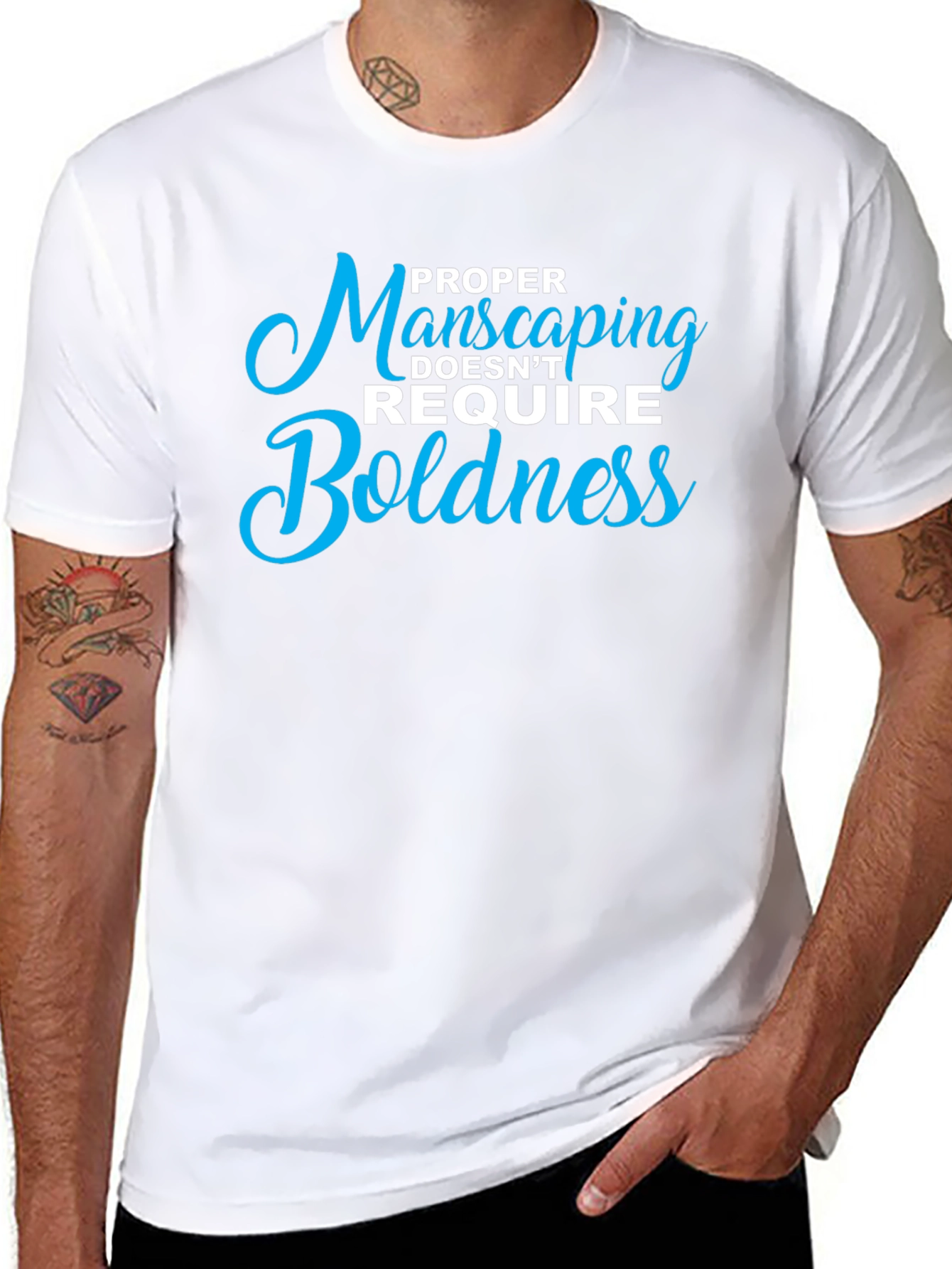 Proper Manscaping T-Shirt: Boldness Not Required