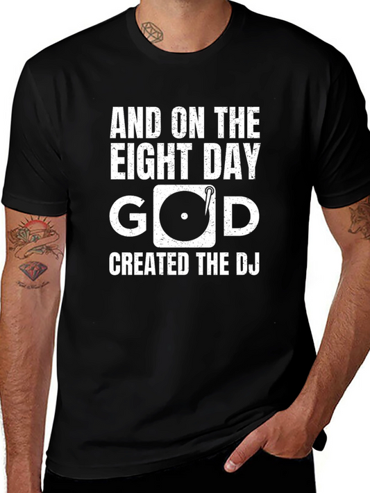 And On The Eighth Day God Created The DJ T-Shirt