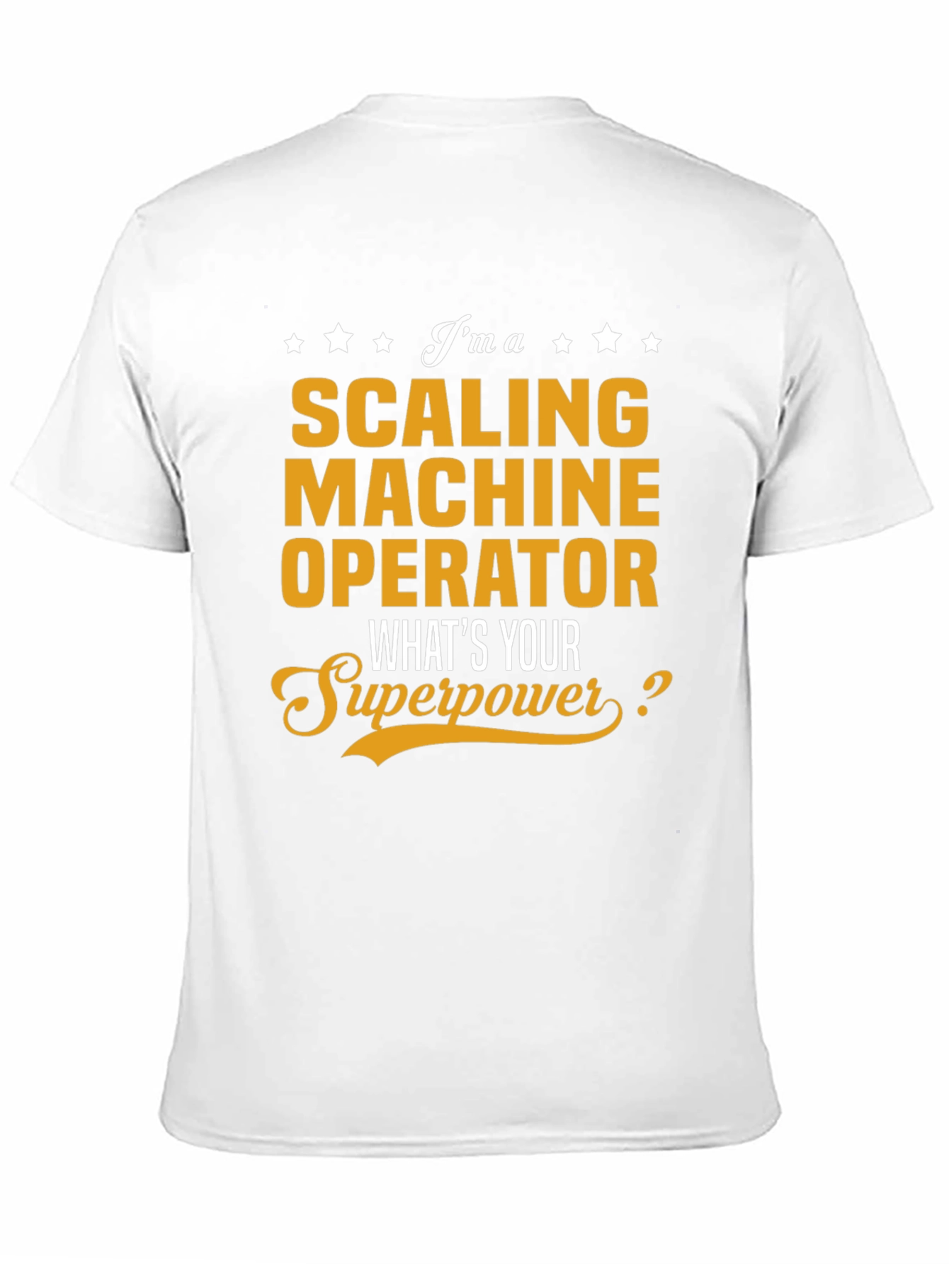 Scaling Machine Operator Superpower T-Shirt