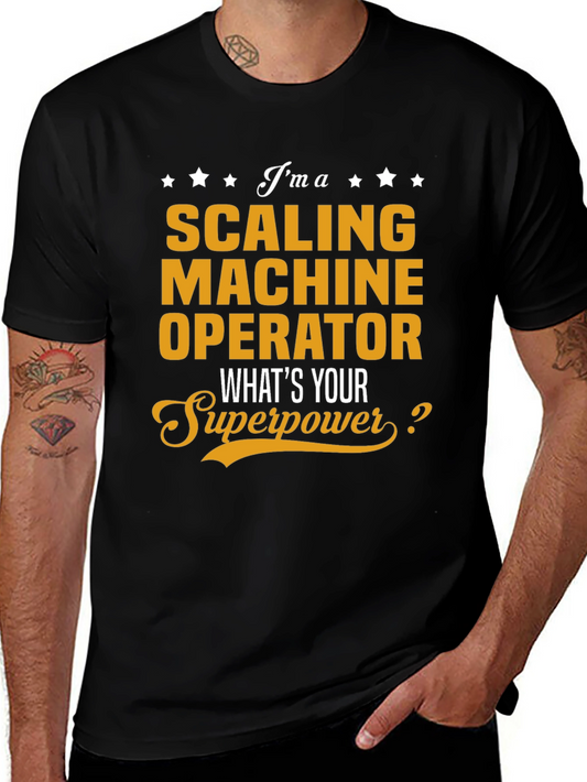 Scaling Machine Operator Superpower T-Shirt