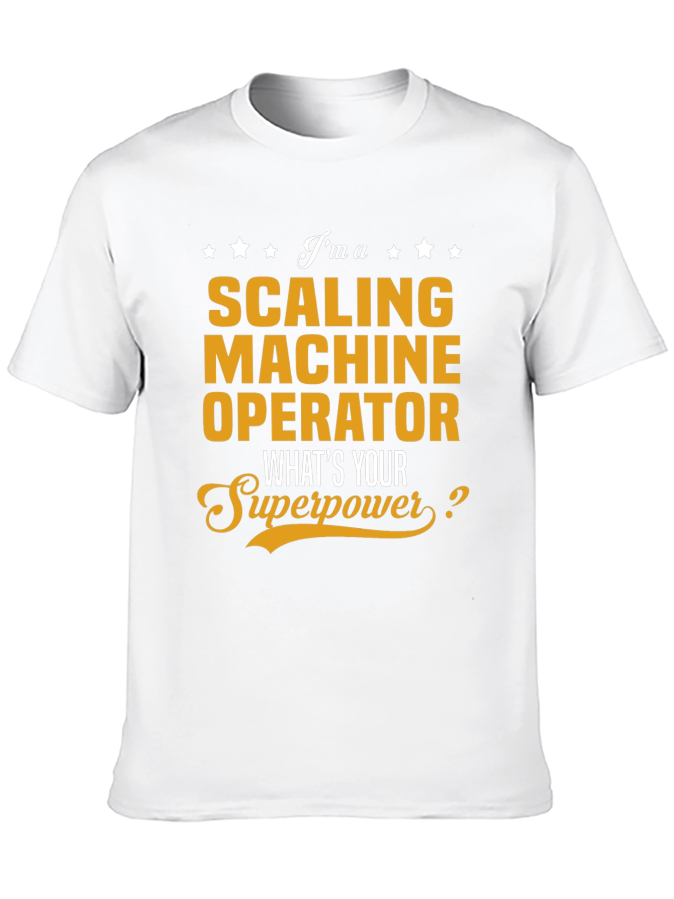 Scaling Machine Operator Superpower T-Shirt