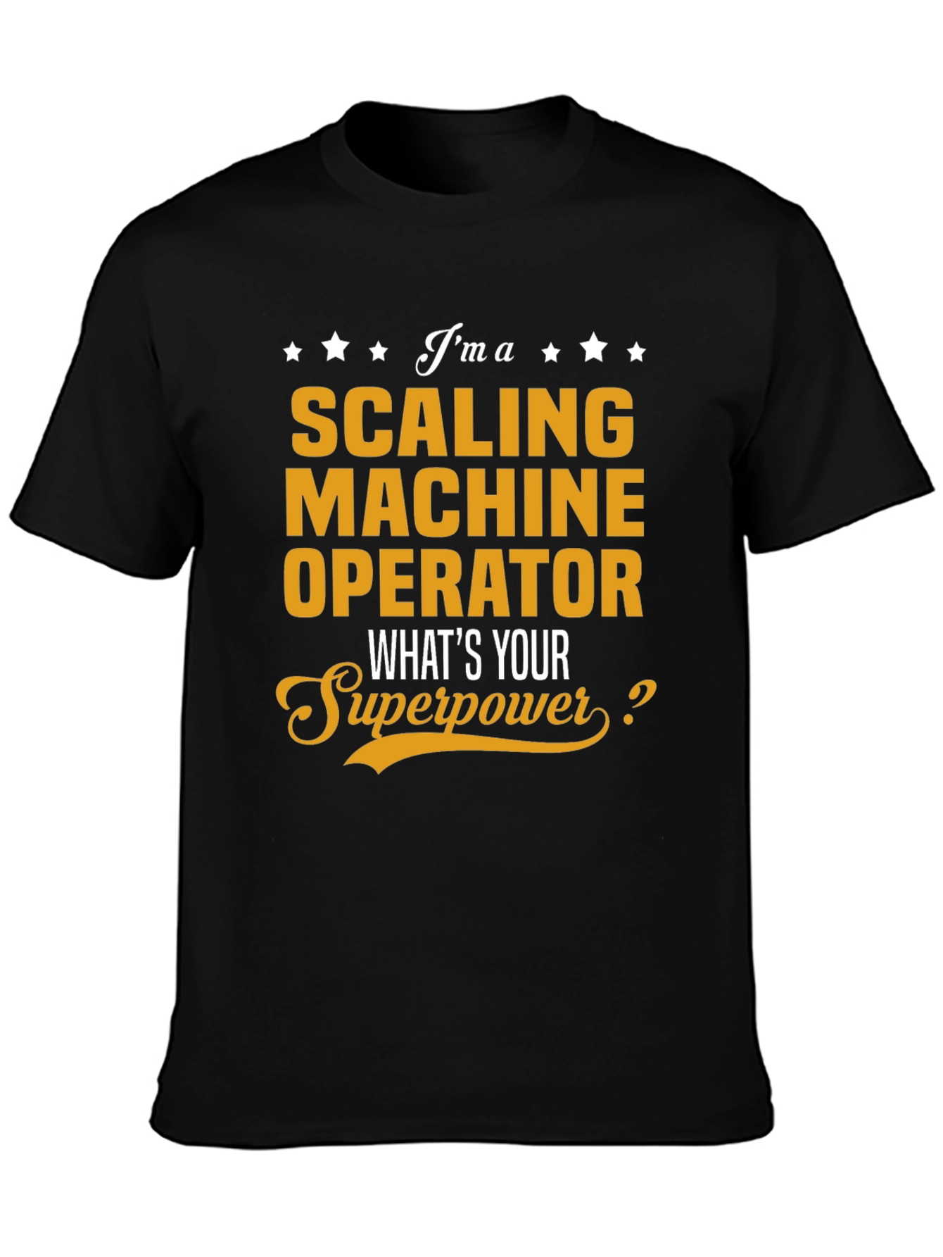 Scaling Machine Operator Superpower T-Shirt