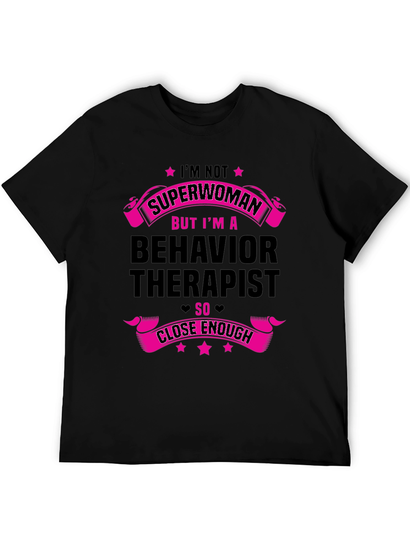 Behavior Therapist T-Shirt - Superwoman Close Enough