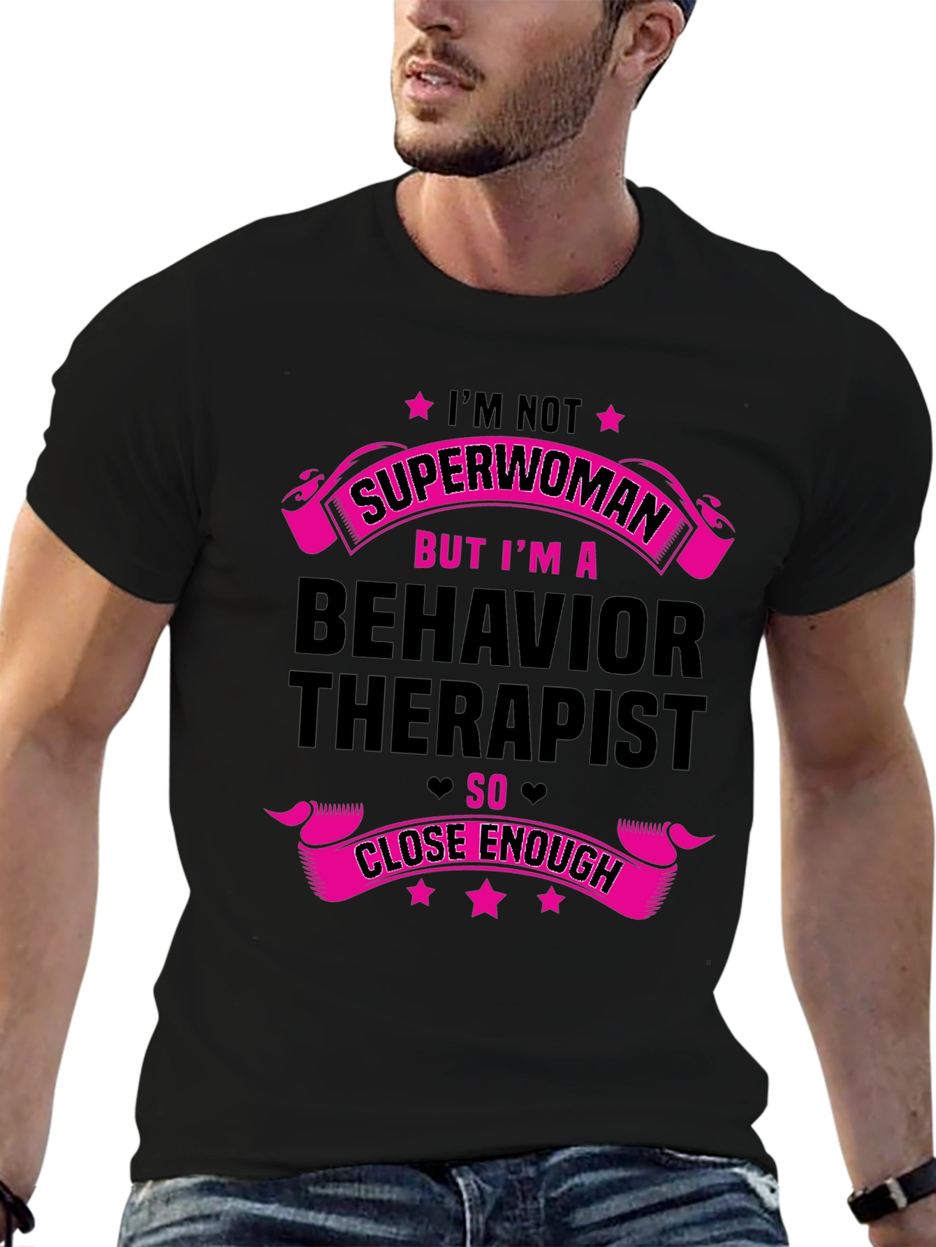 Behavior Therapist T-Shirt - Superwoman Close Enough