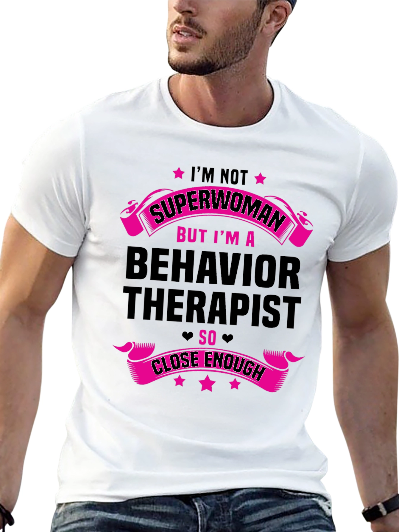 Behavior Therapist T-Shirt - Superwoman Close Enough