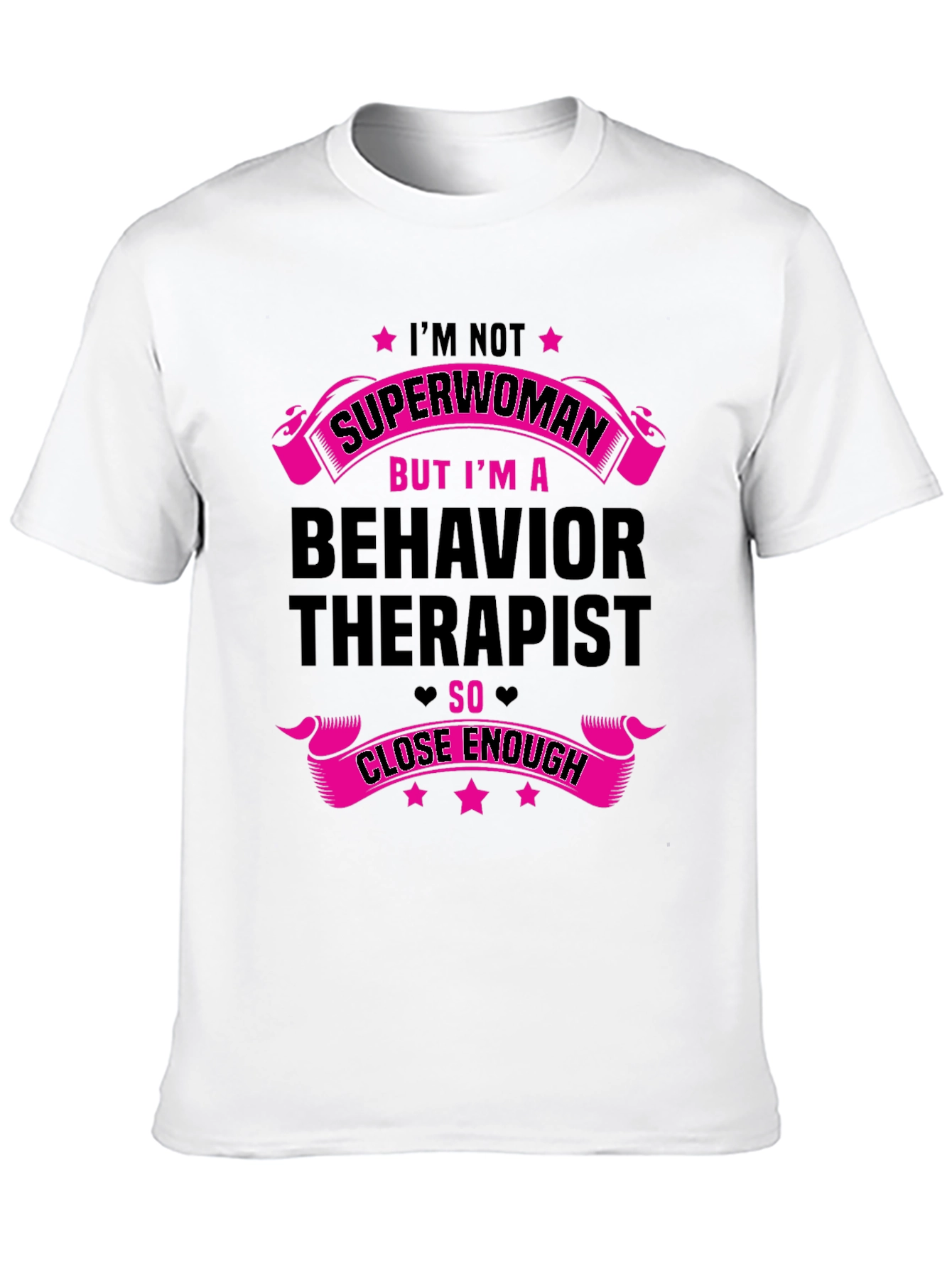 Behavior Therapist T-Shirt - Superwoman Close Enough