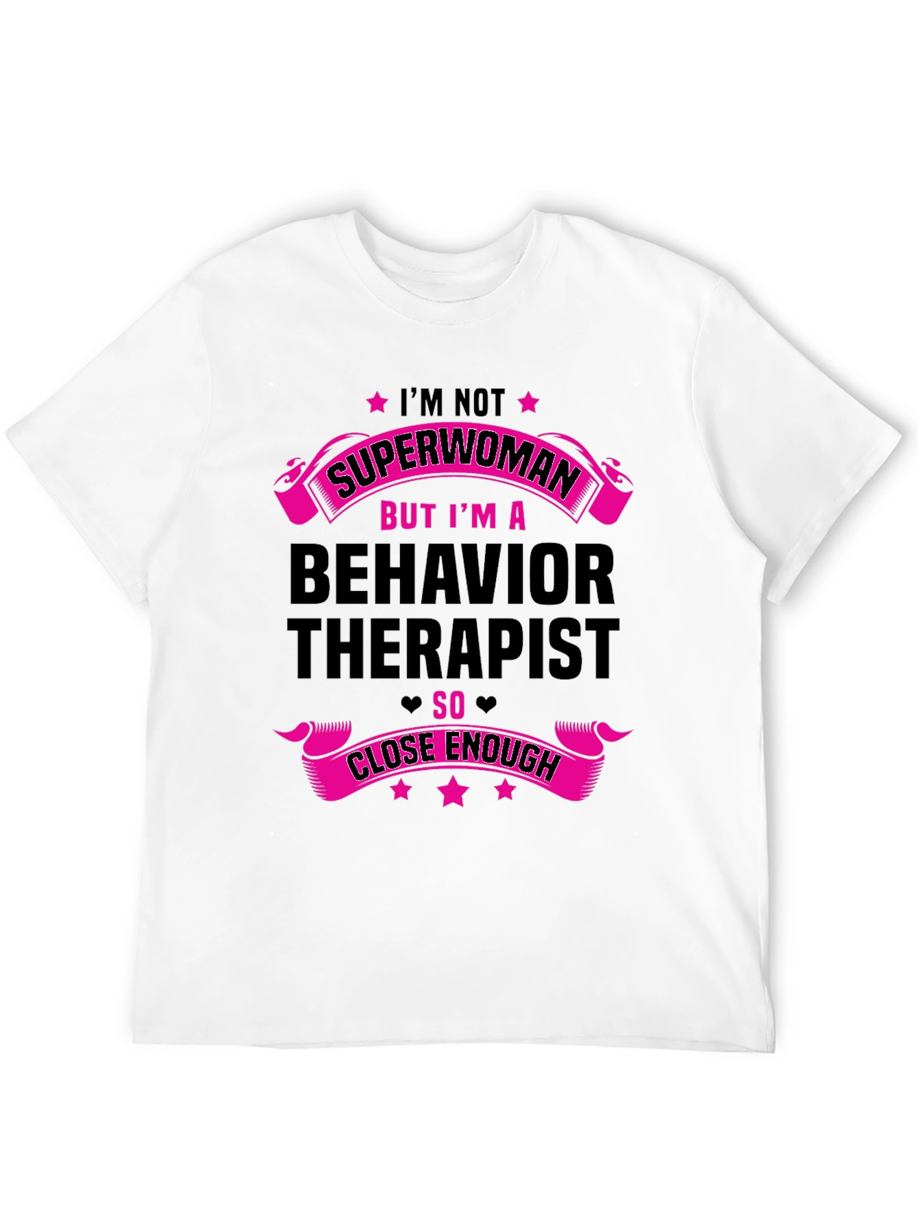 Behavior Therapist T-Shirt - Superwoman Close Enough