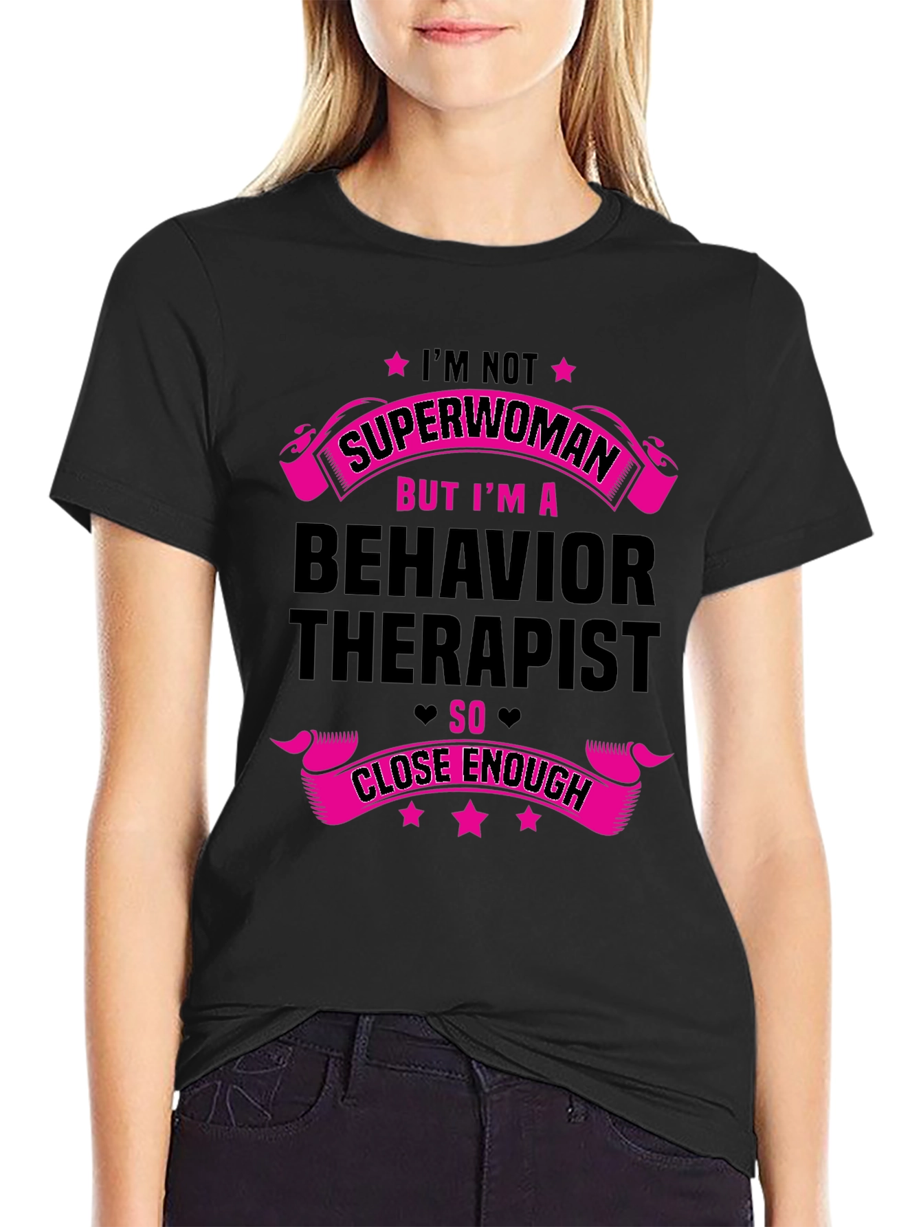 Behavior Therapist T-Shirt - Superwoman Close Enough