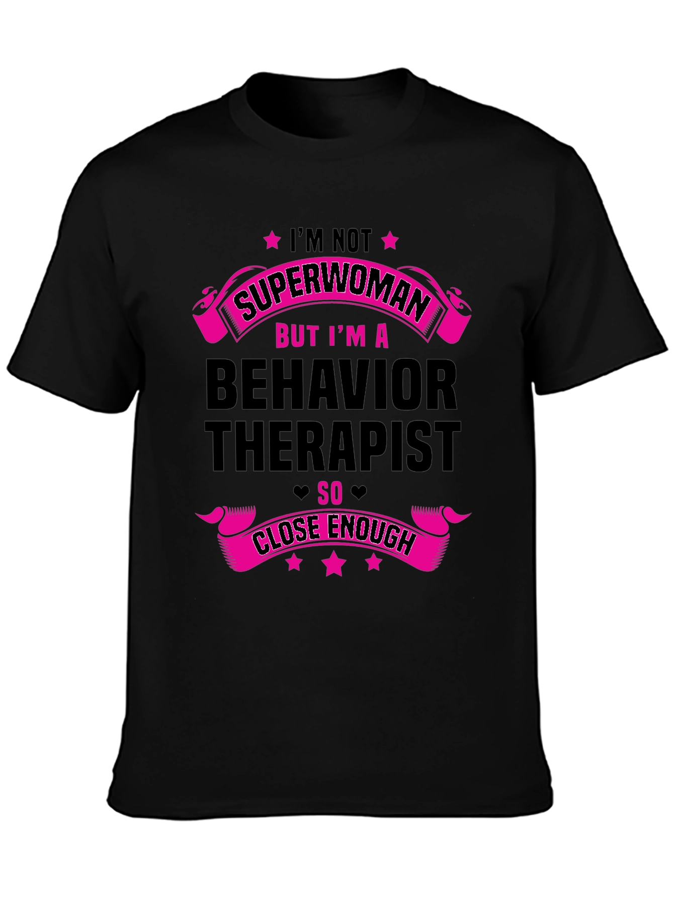 Behavior Therapist T-Shirt - Superwoman Close Enough