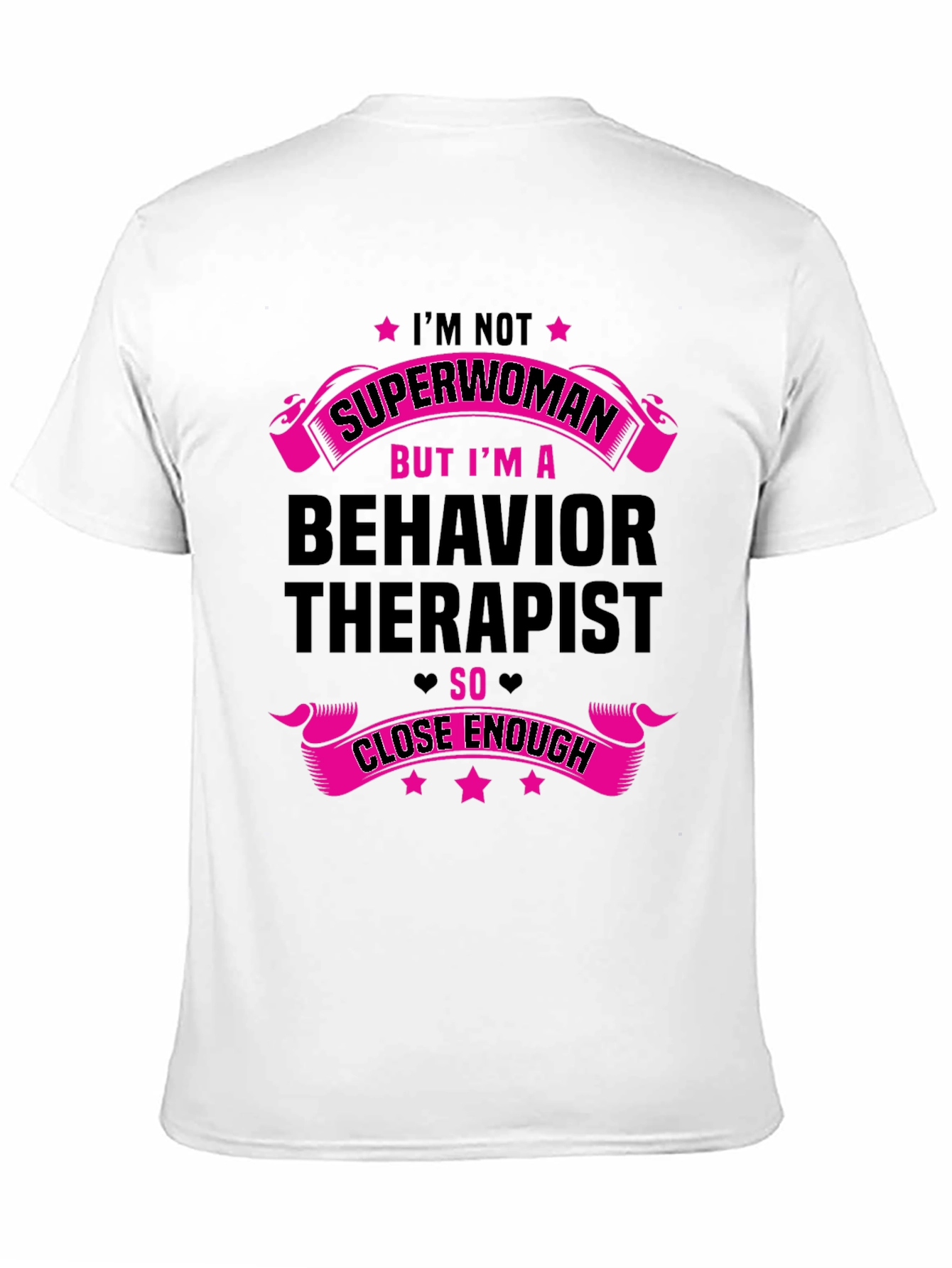 Behavior Therapist T-Shirt - Superwoman Close Enough