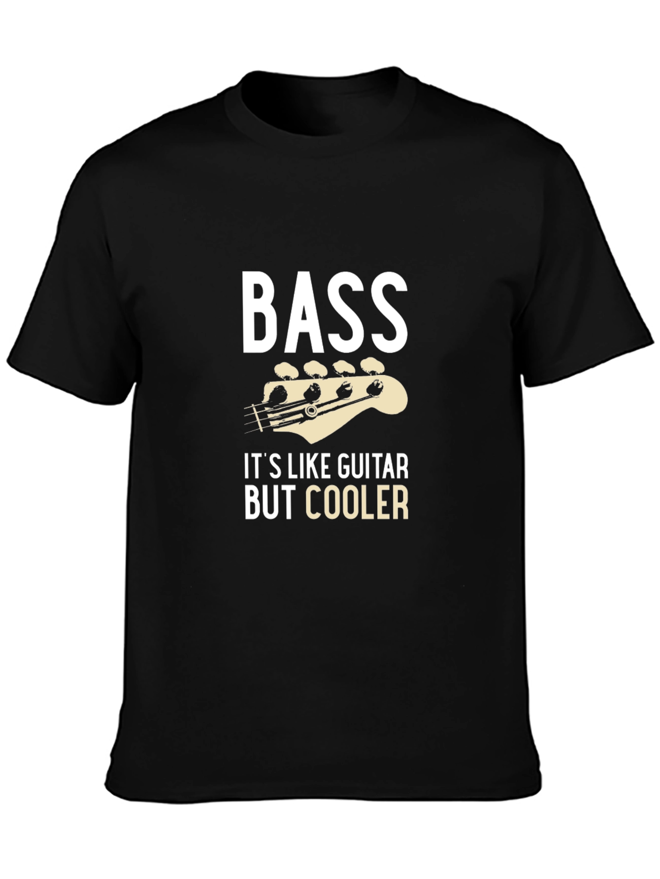Bass Guitar T-Shirt - Its Like Guitar But Cooler