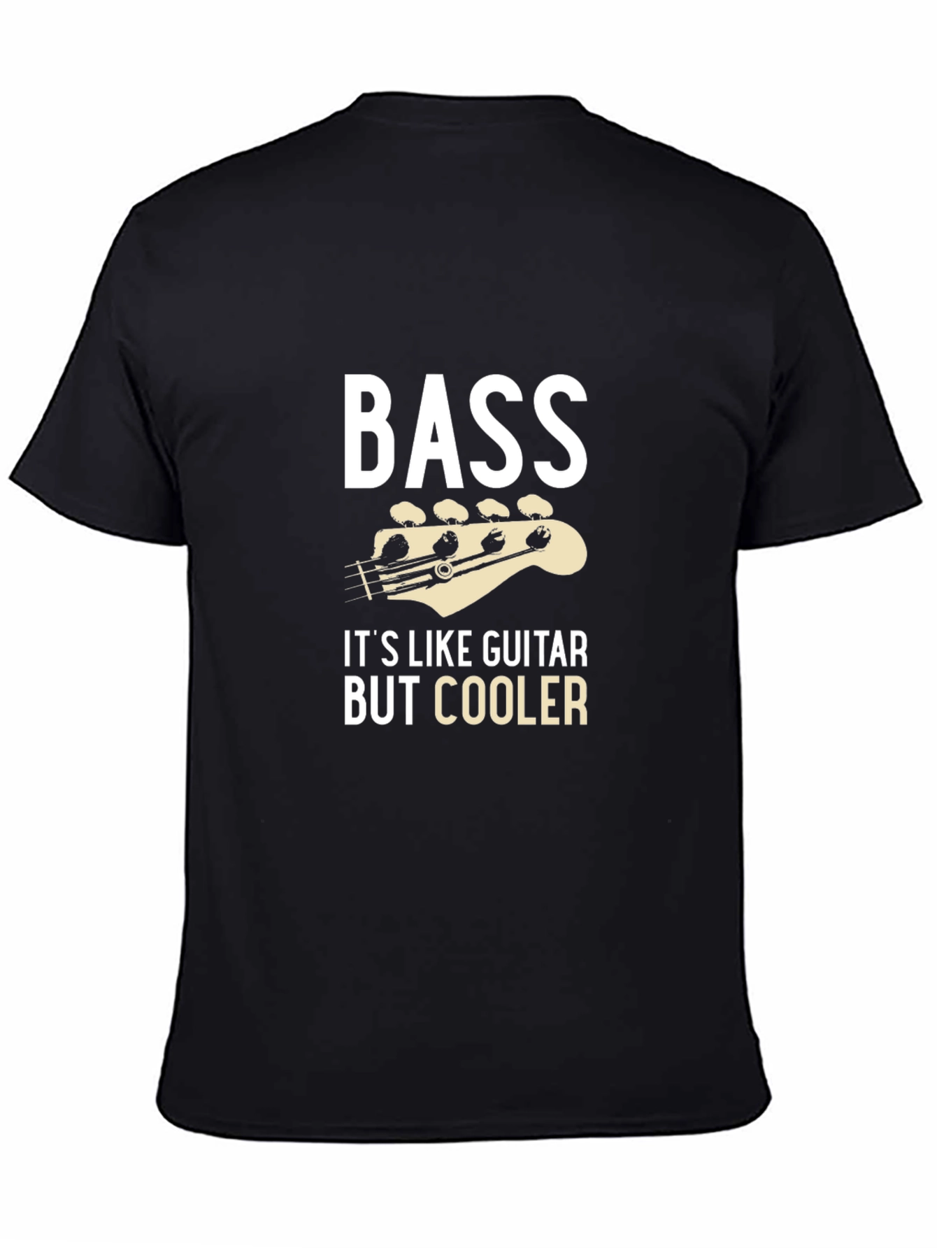 Bass Guitar T-Shirt - Its Like Guitar But Cooler