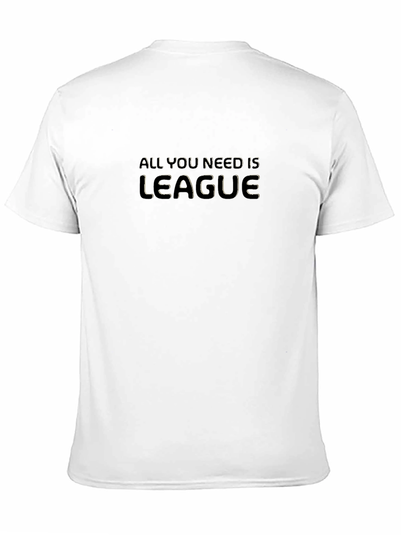 All You Need is League Black T-Shirt