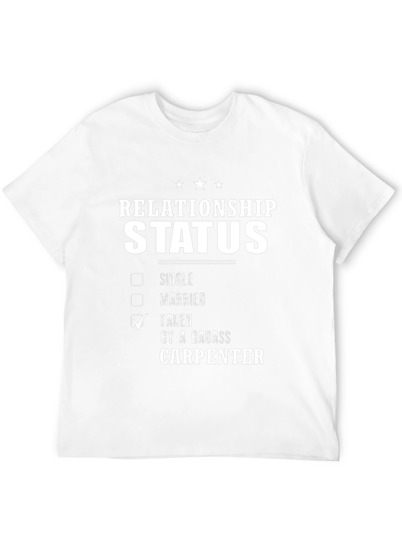 Relationship Status Taken Carpenter T-Shirt