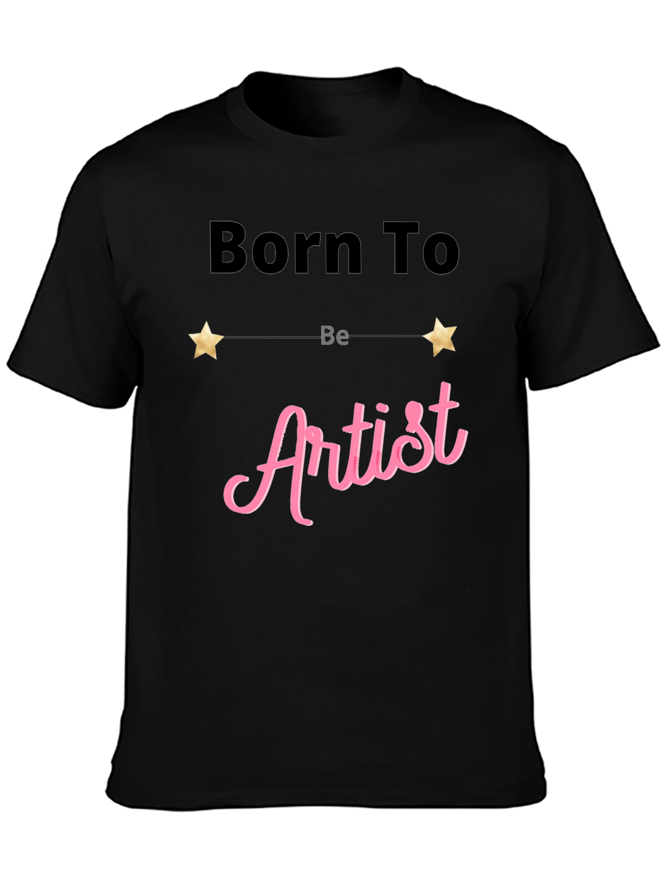 Born To Be Artist Black T-Shirt