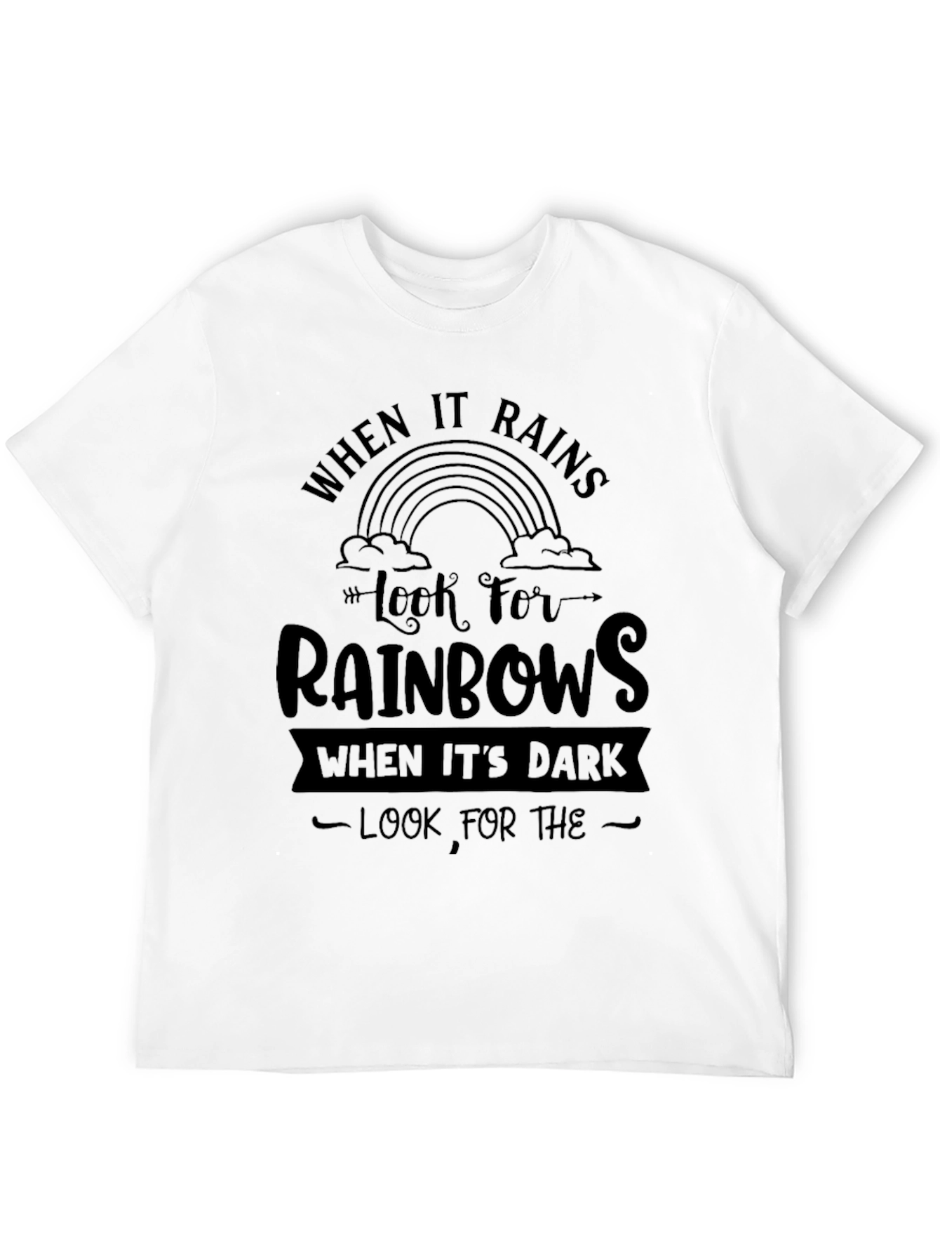 When It Rains Look For Rainbows Graphic Tee