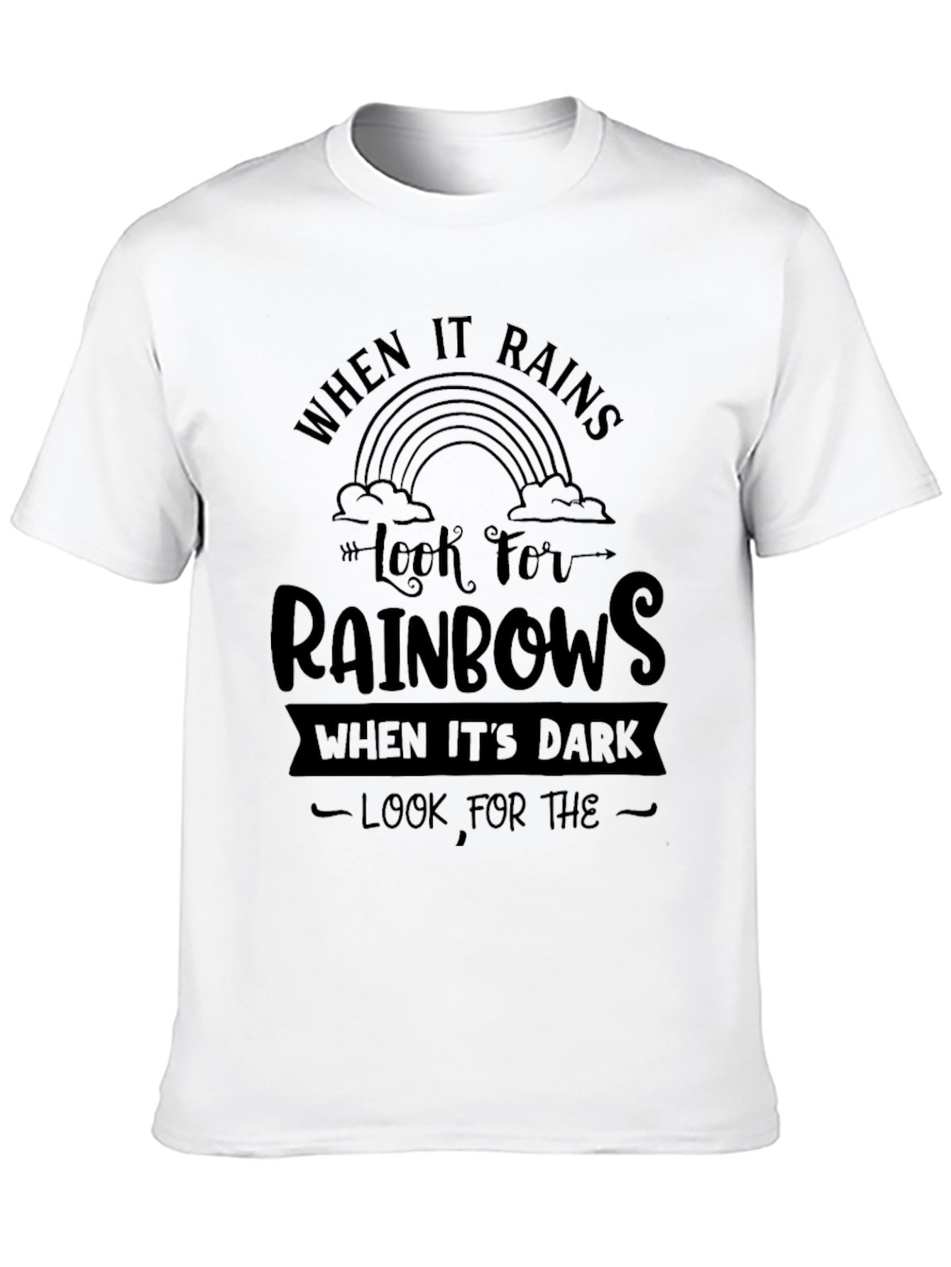 When It Rains Look For Rainbows Graphic Tee