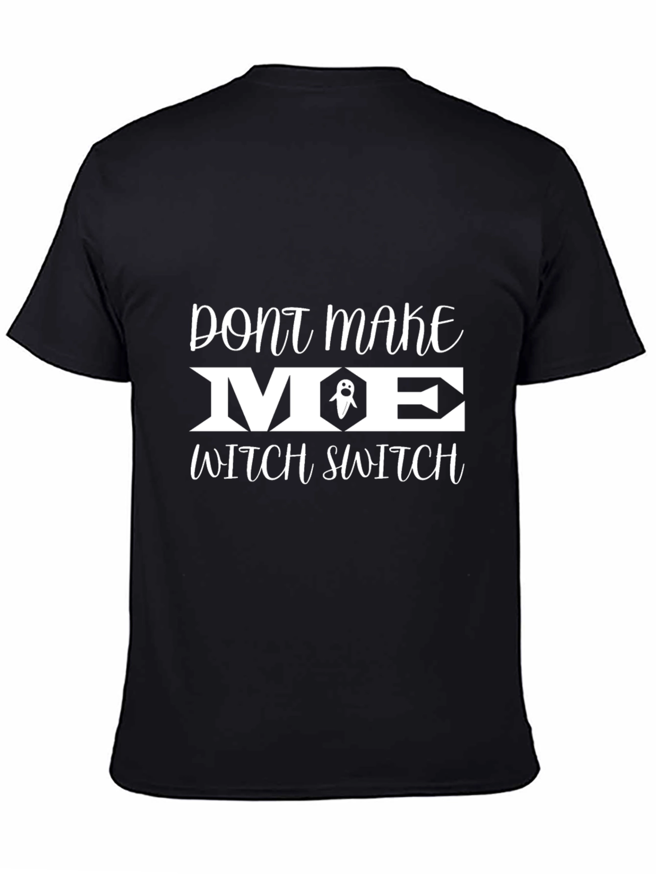Dont Make Me Witch Switch Black T-Shirt