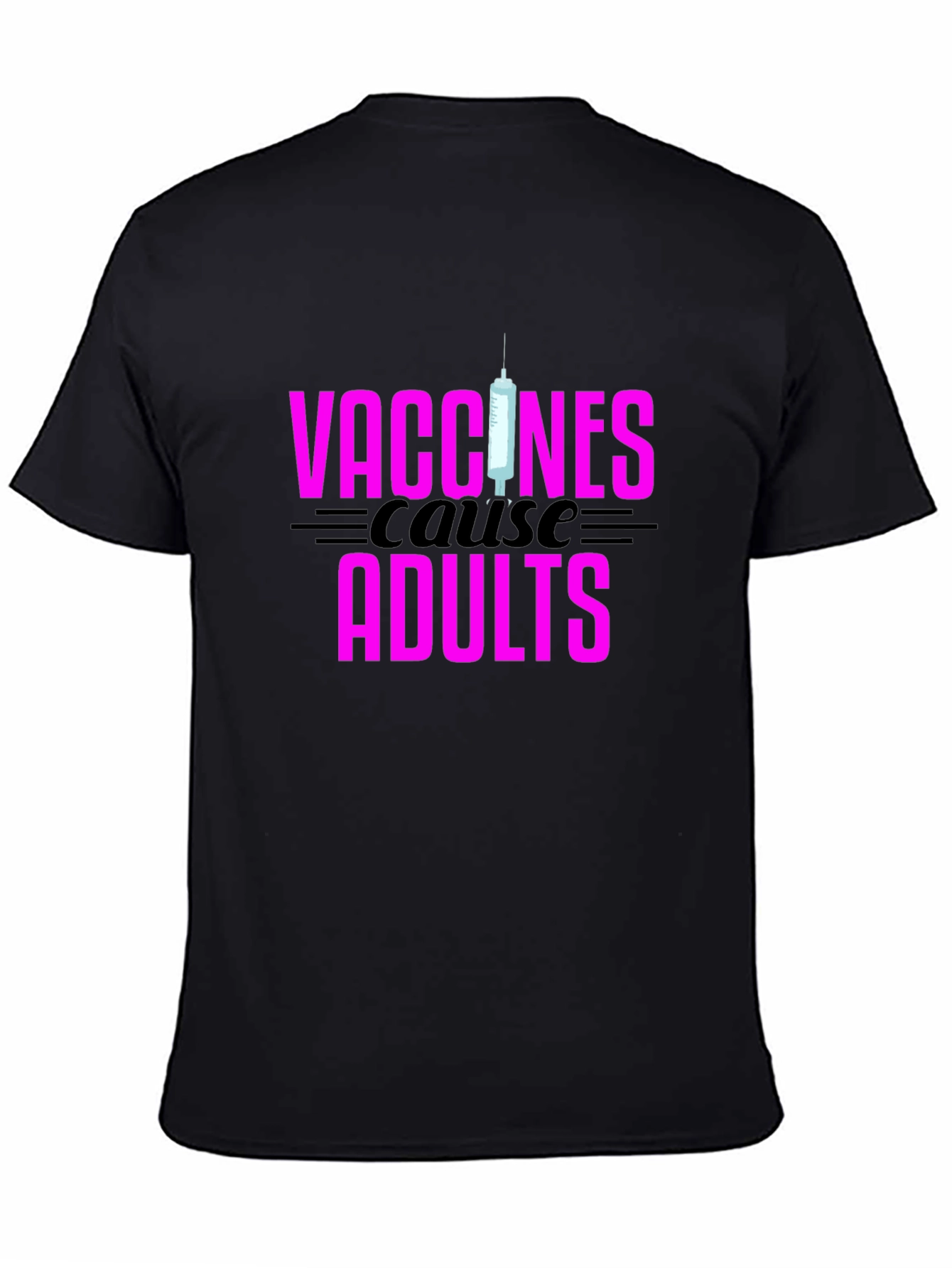 Vaccines Cause Adults Black Graphic Tee