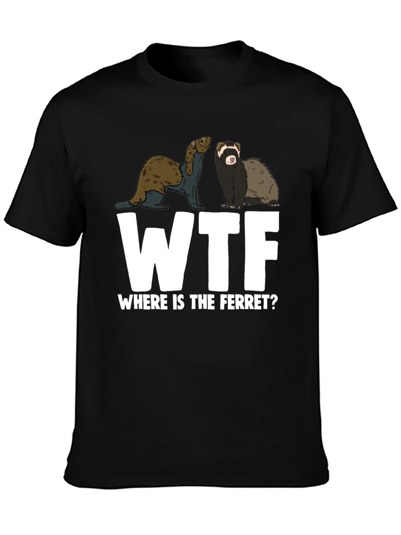 WTF Where is the Ferret T-Shirt