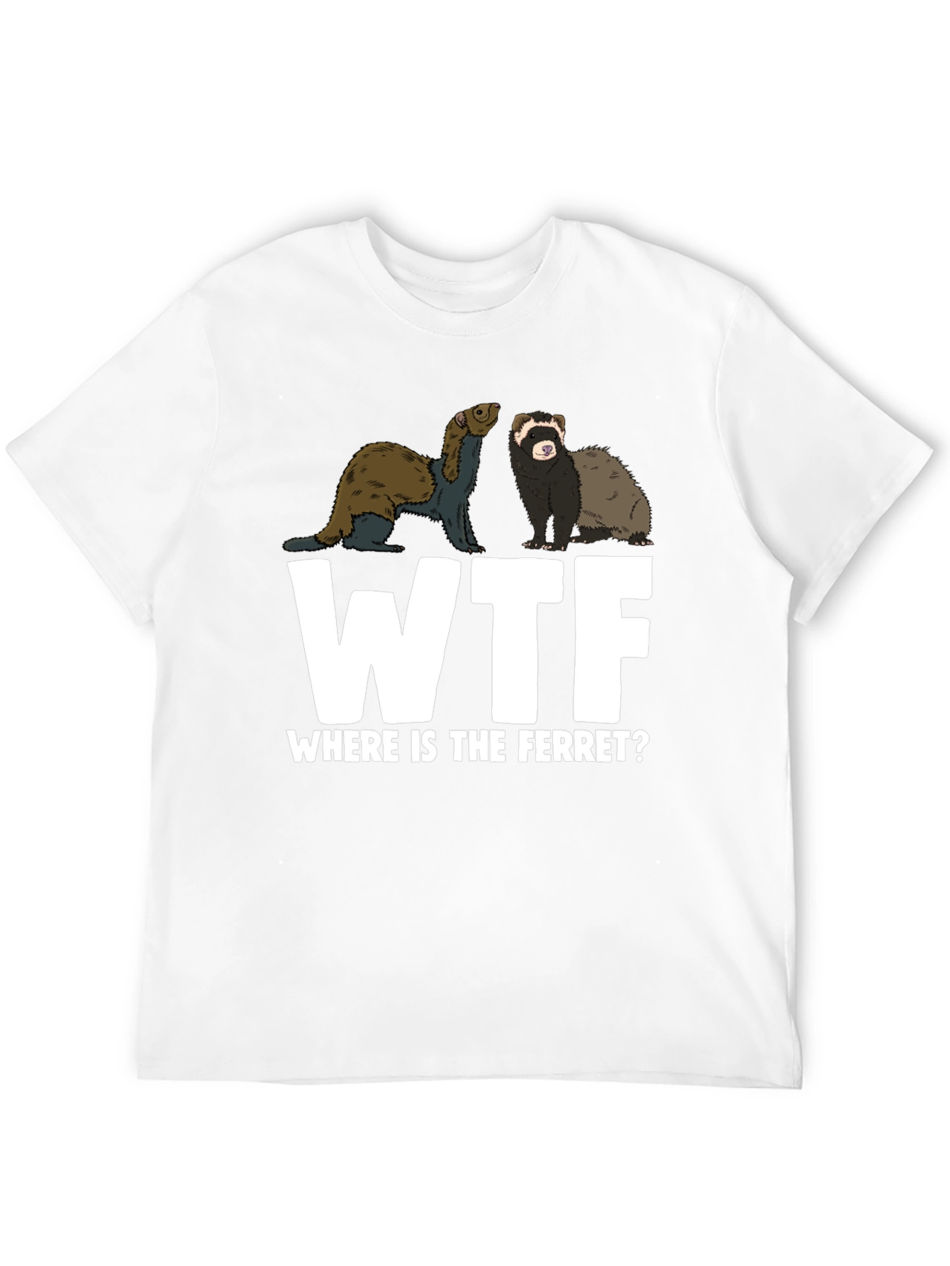 WTF Where is the Ferret T-Shirt