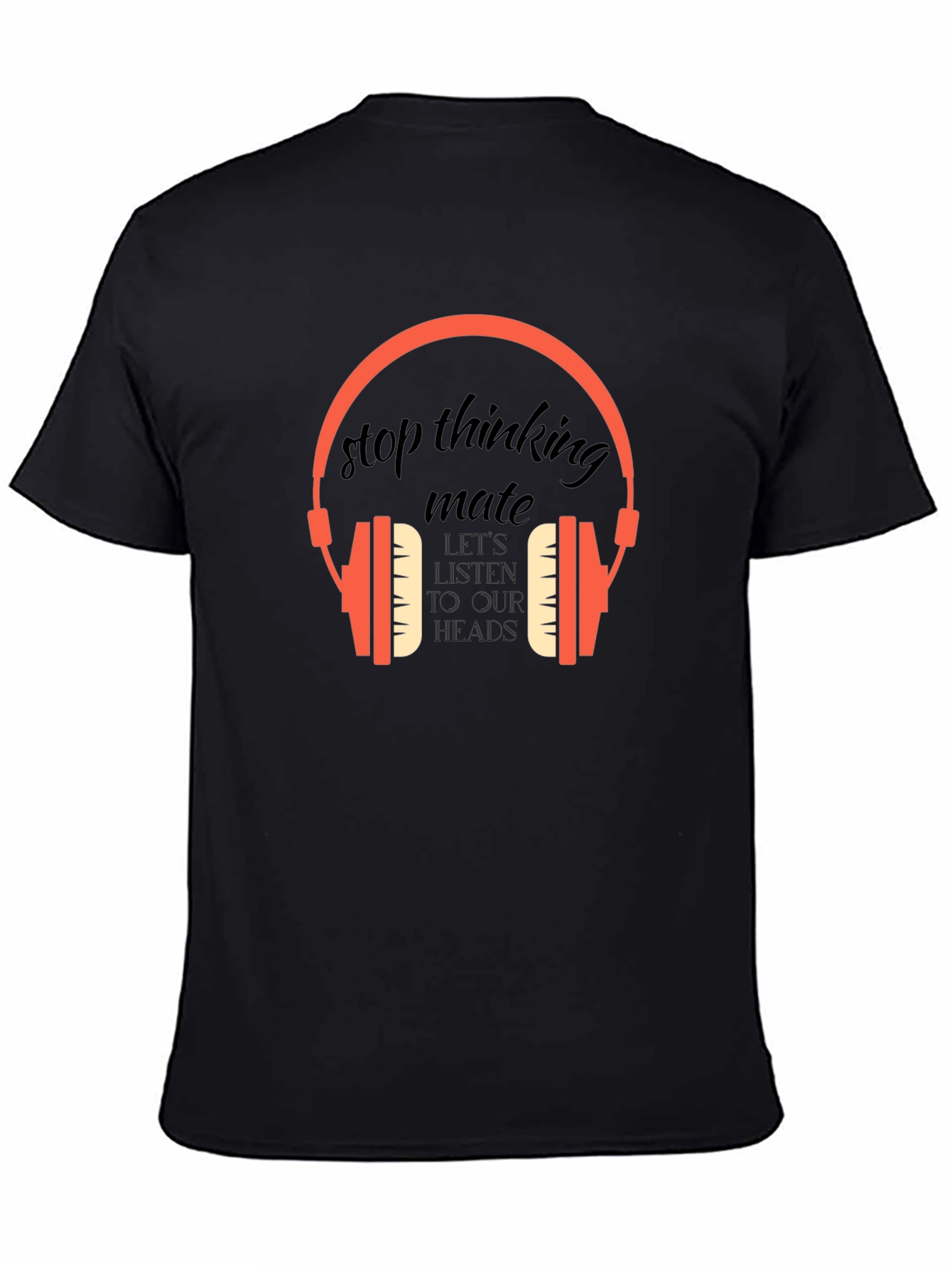 Stop Thinking Mate Graphic Tee