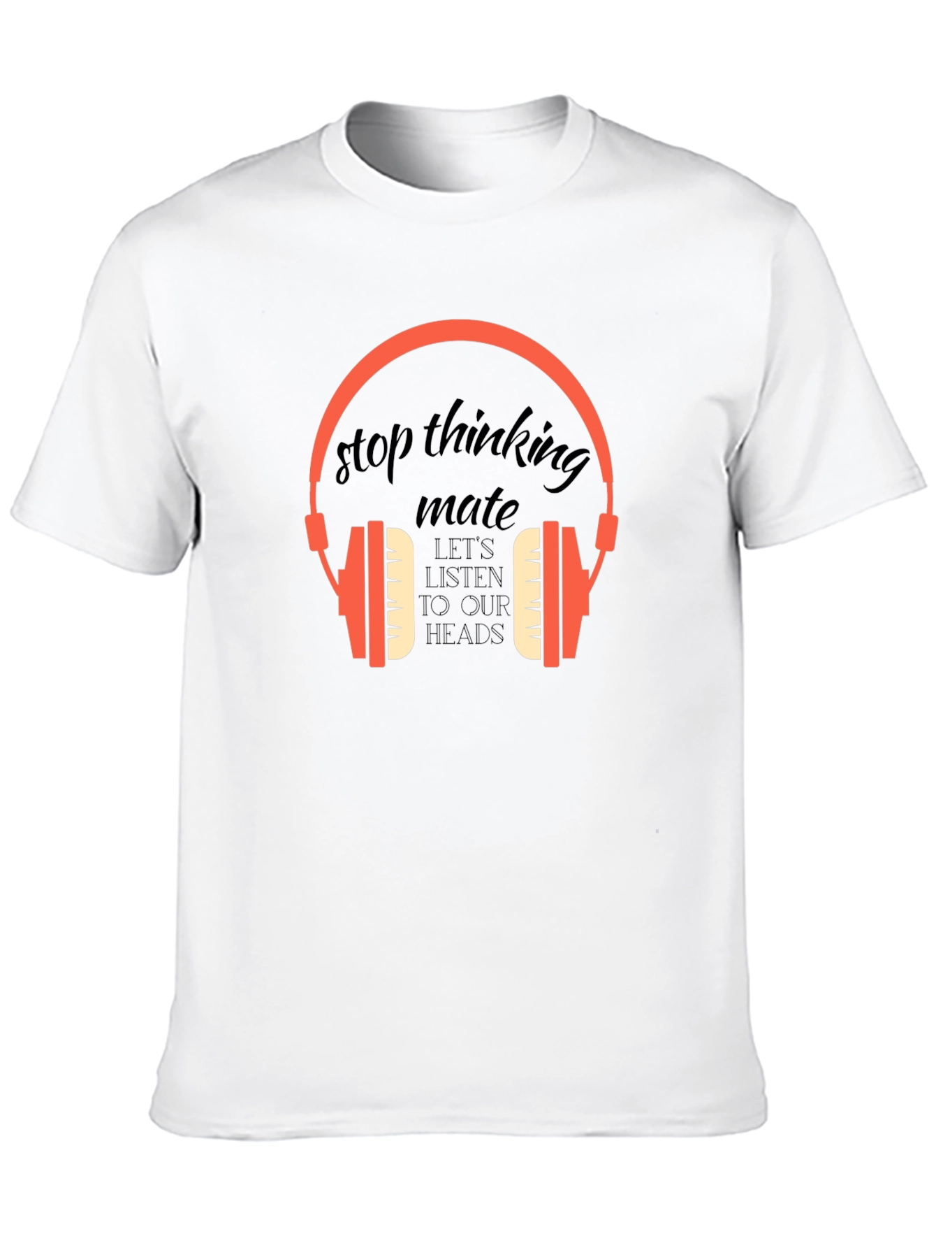 Stop Thinking Mate Graphic Tee