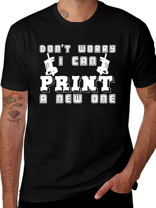 Dont Worry I Can Print A New One Black T-Shirt