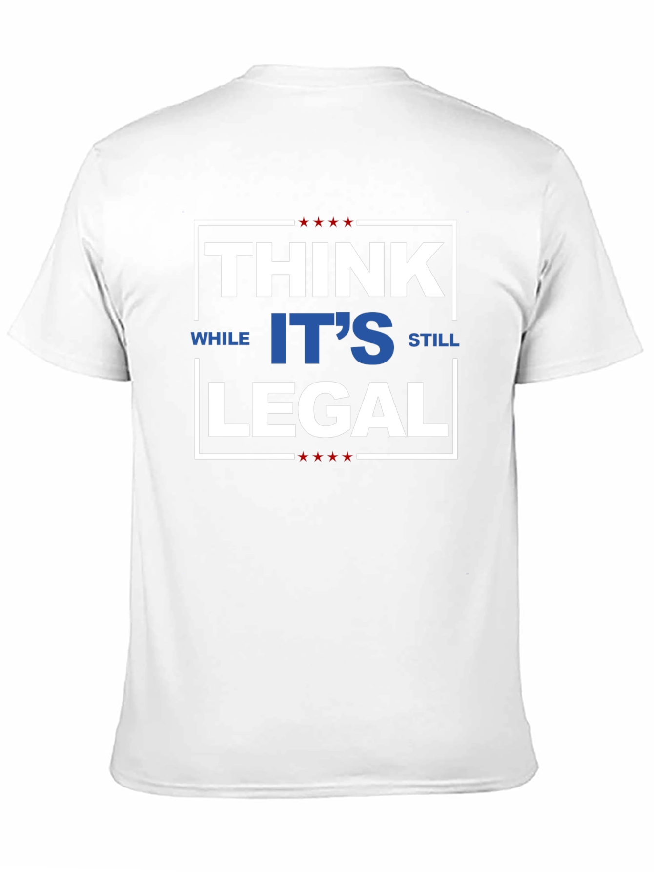 Think While Its Still Legal T-Shirt
