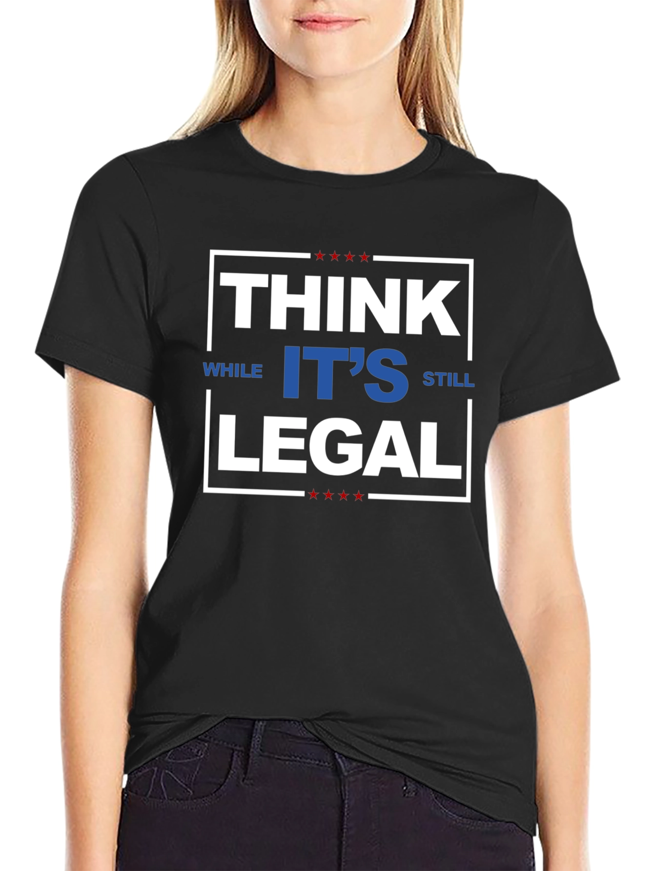 Think While Its Still Legal T-Shirt