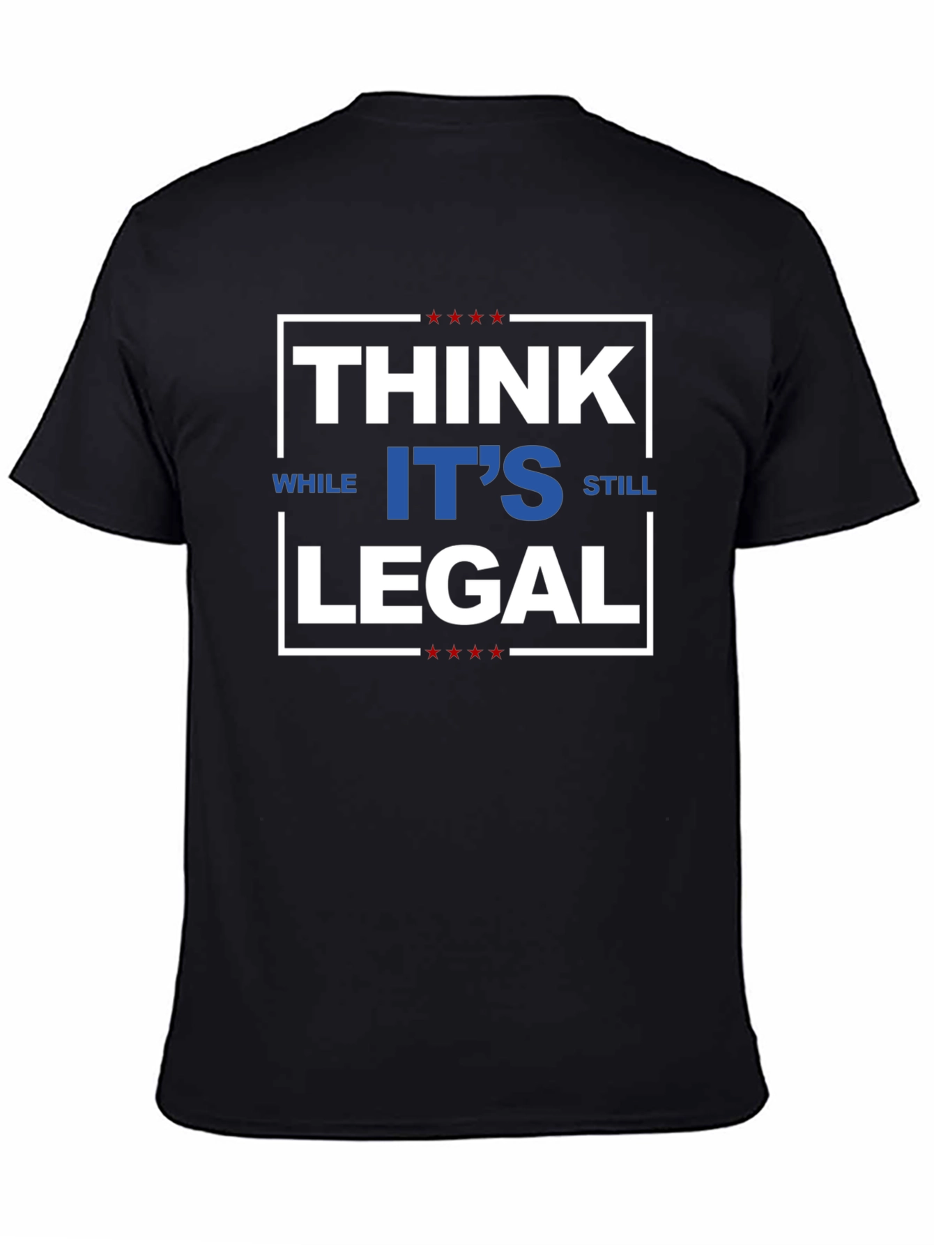 Think While Its Still Legal T-Shirt