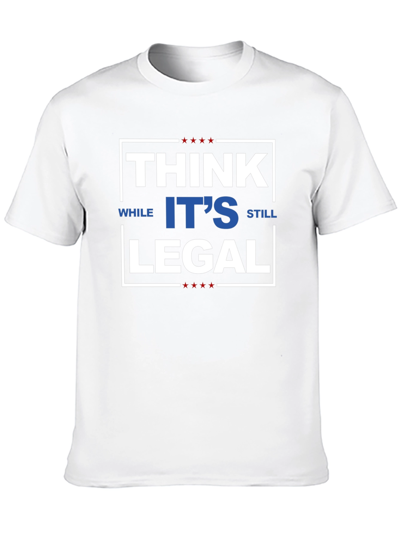 Think While Its Still Legal T-Shirt