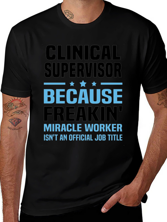 Clinical Supervisor Freakin Miracle Worker T-Shirt